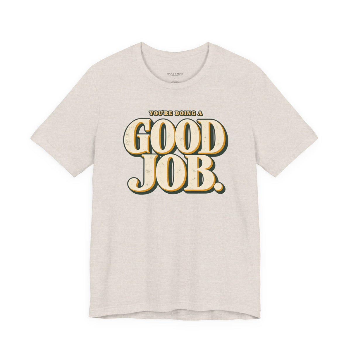 You’re Doing a Good Job Shirt — Vintage Encouragement Graphic Tee