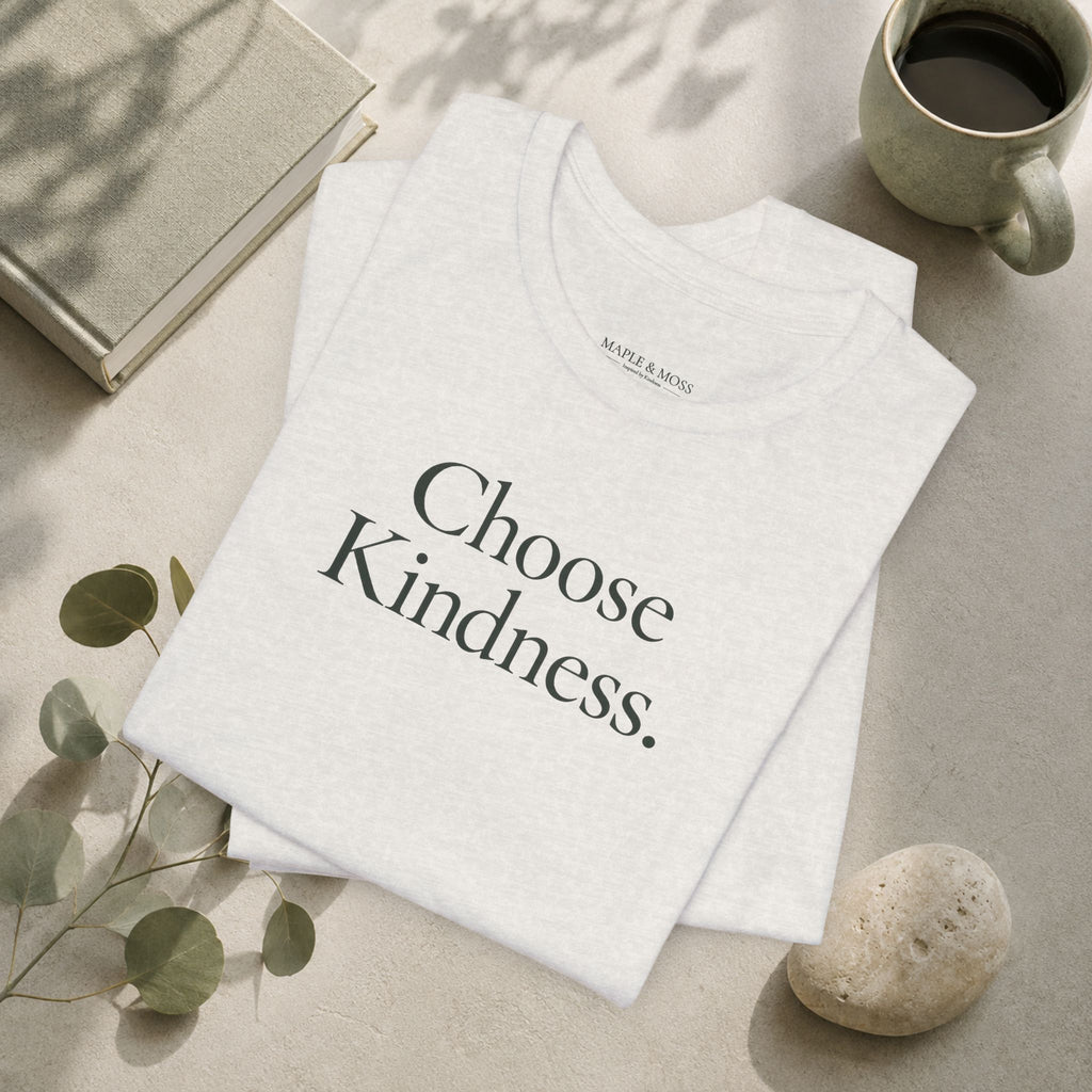 Choose Kindness.