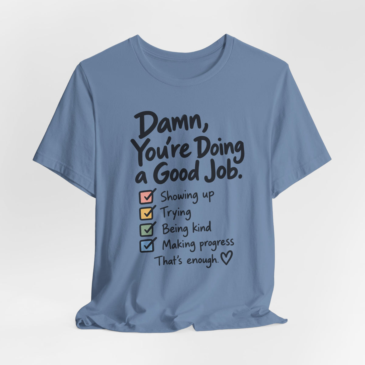 Damn, You’re Doing a Good Job Shirt | Encouragement Graphic Tee | Motivational T-Shirt | Positive Message Shirt | Appreciation Gift