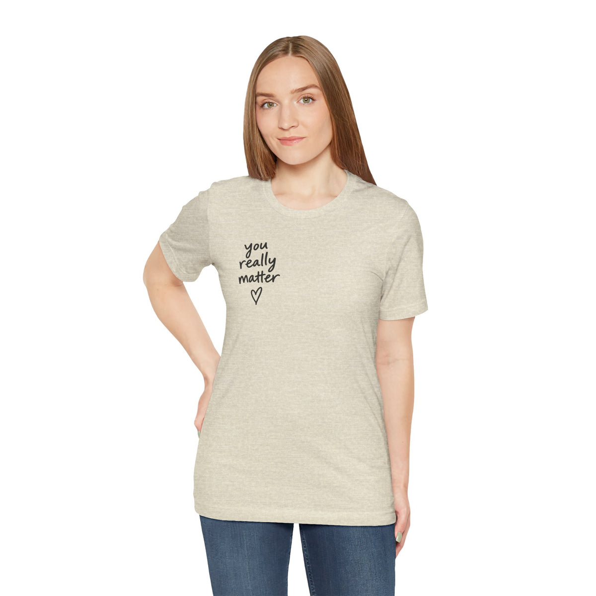 You Really Matter Shirt | Front and Back Graphic Tee | Positive Message T-Shirt | Inspirational Encouragement Shirt | Meaningful Gift