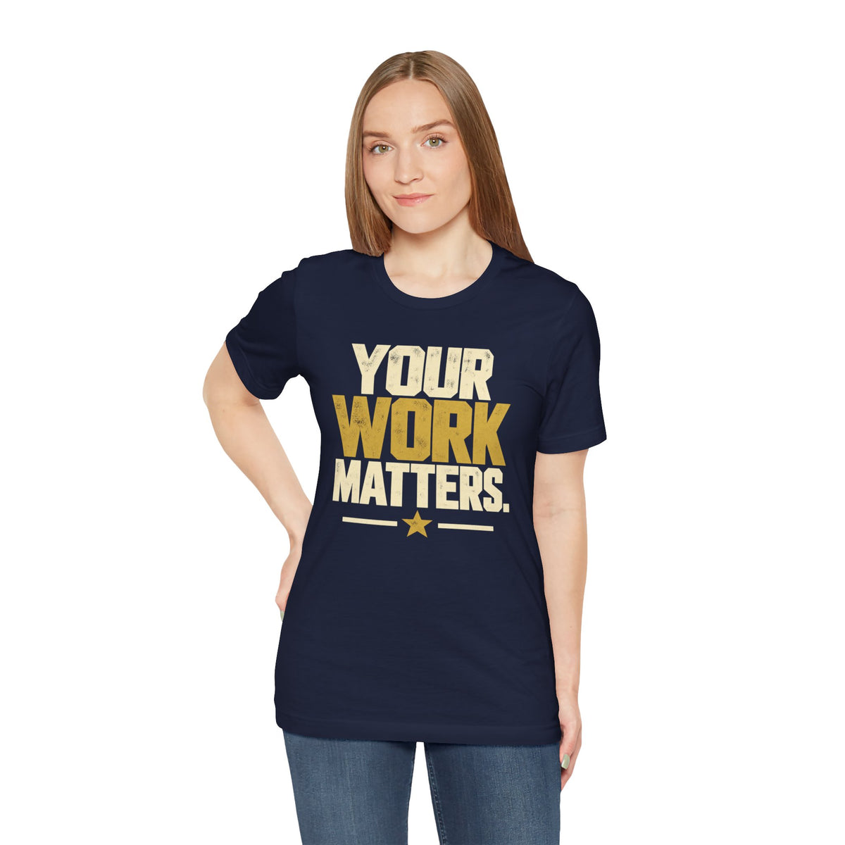 Your Work Matters Shirt — Vintage Motivational Graphic Tee