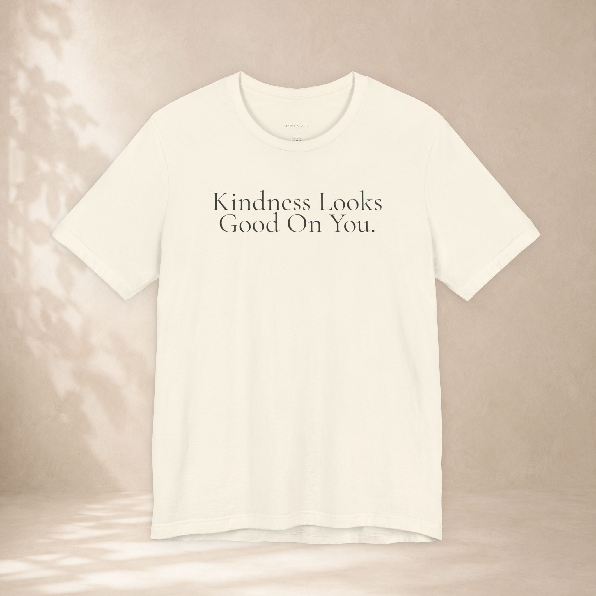 Kindness Looks Good On You Tee | Positive Message T-Shirt