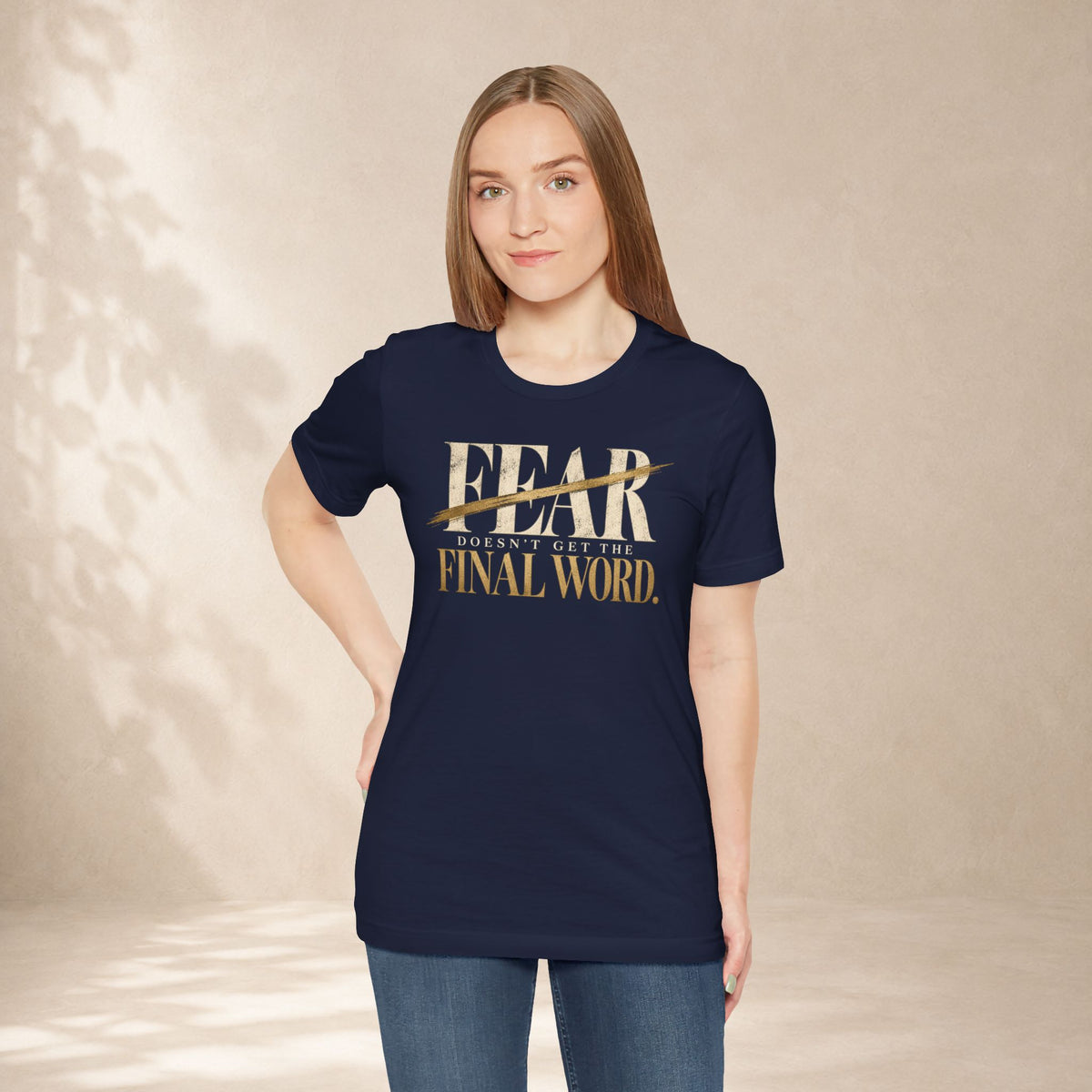 Fear Doesn’t Get the Final Word Shirt | Courage Motivational Graphic Tee | Inspirational Unisex T-Shirt