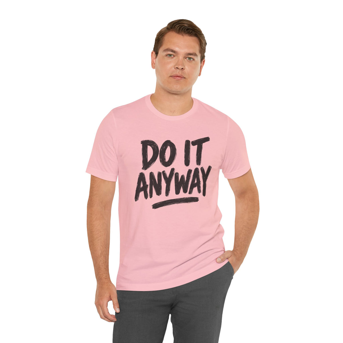 Do It Anyway Shirt – Motivational Graphic Tee, Inspirational T-Shirt