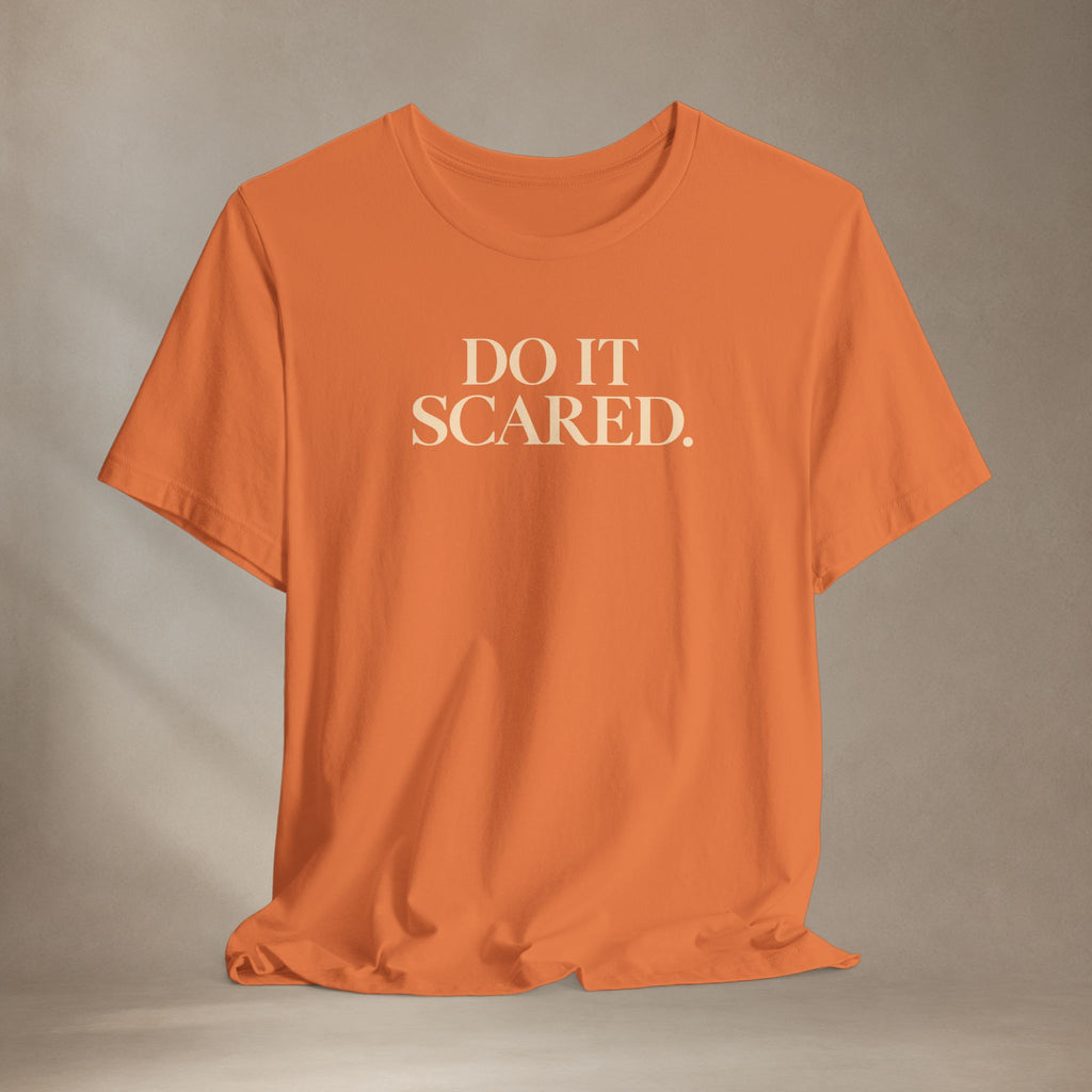 Do It Scared Shirt | Motivational Graphic Tee | Inspirational Quote T-Shirt