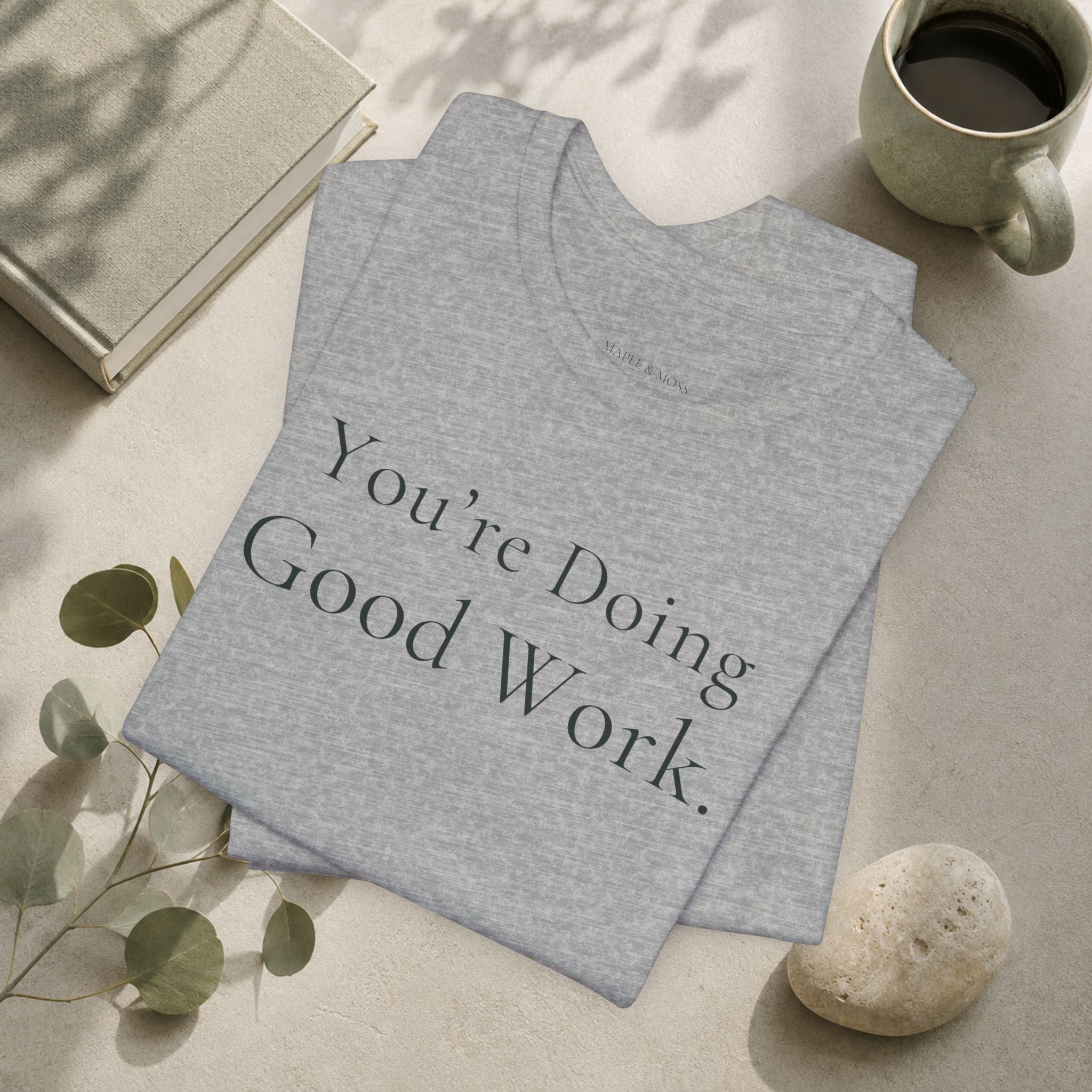 You’re Doing Good Work Tee | Encouragement T-Shirt