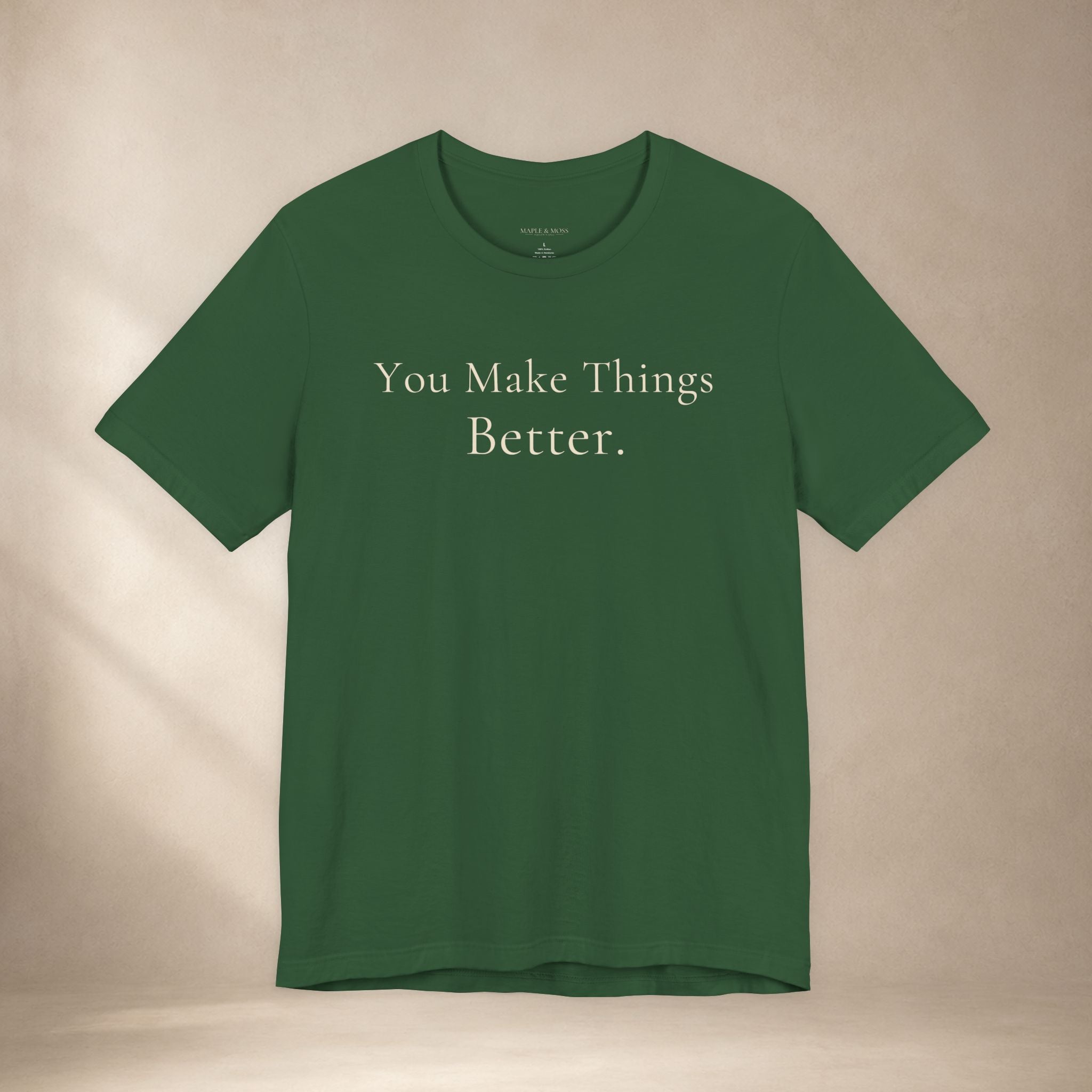 You Make Things Better Tee | Encouragement T-Shirt