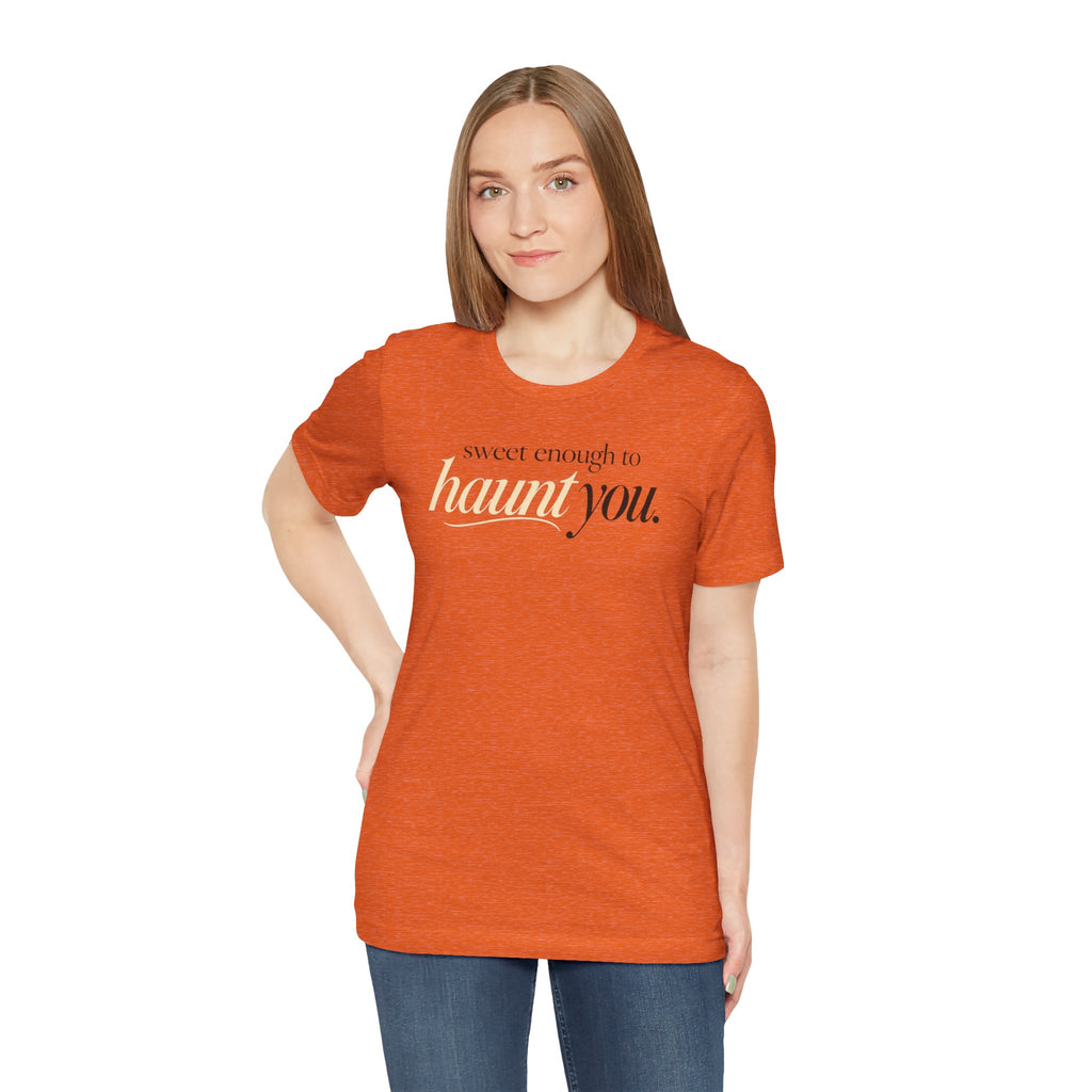 Sweet Enough to Haunt You Shirt — Halloween Graphic Tee | Spooky Season T-Shirt | Orange Halloween Shirt | Fall Graphic Tee