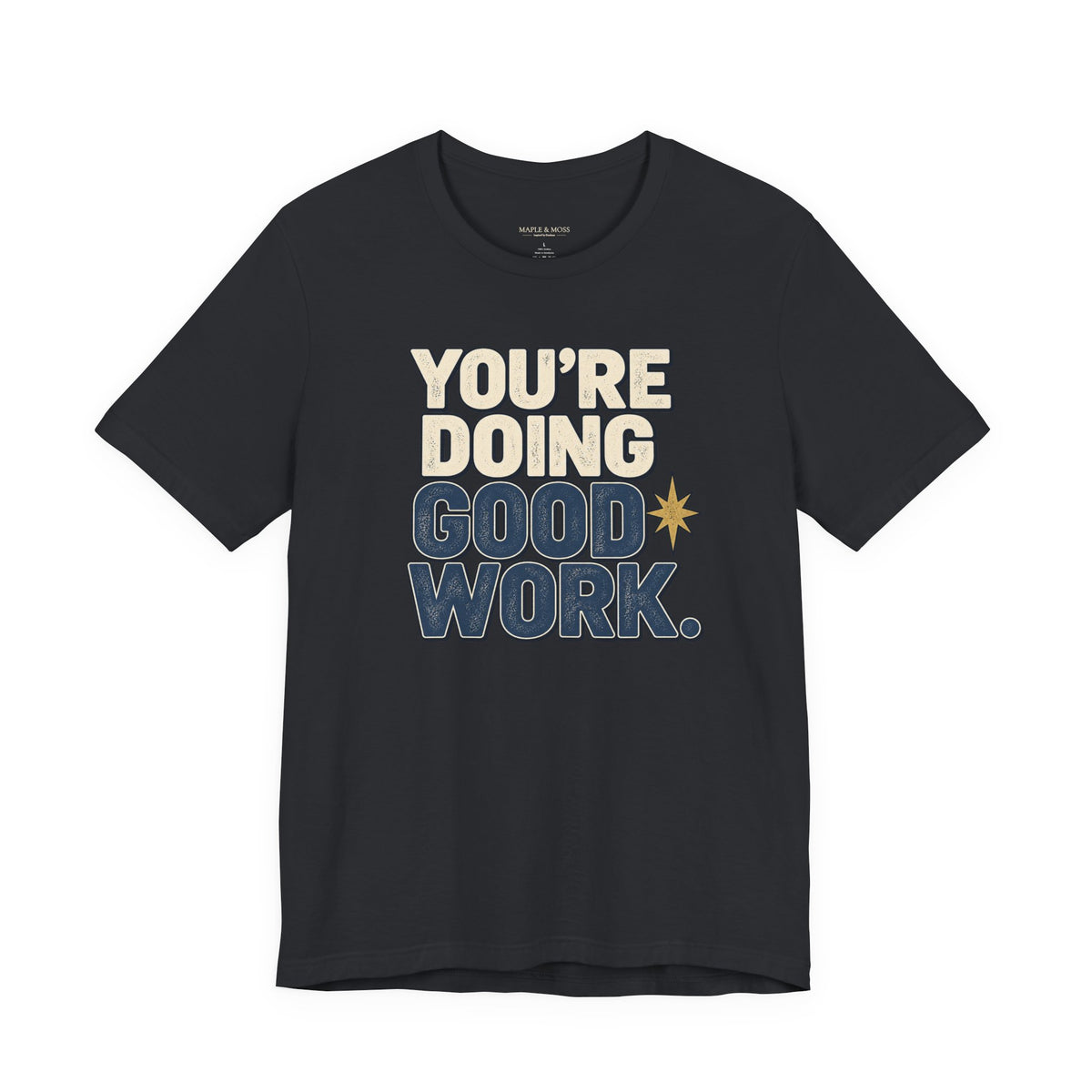 You’re Doing Good Work Shirt — Vintage Motivational Graphic Tee, Positive Encouragement Shirt, Inspirational Gift