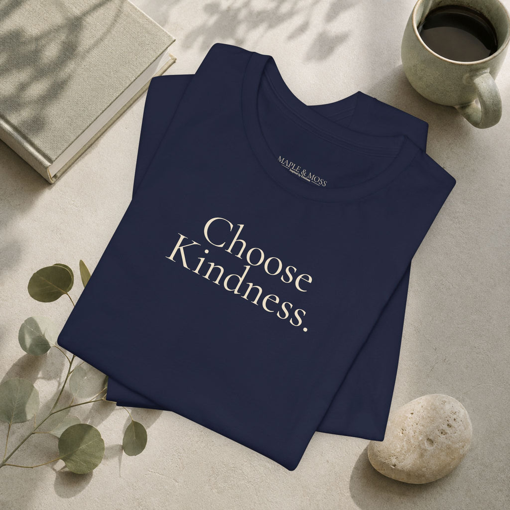 Choose Kindness.