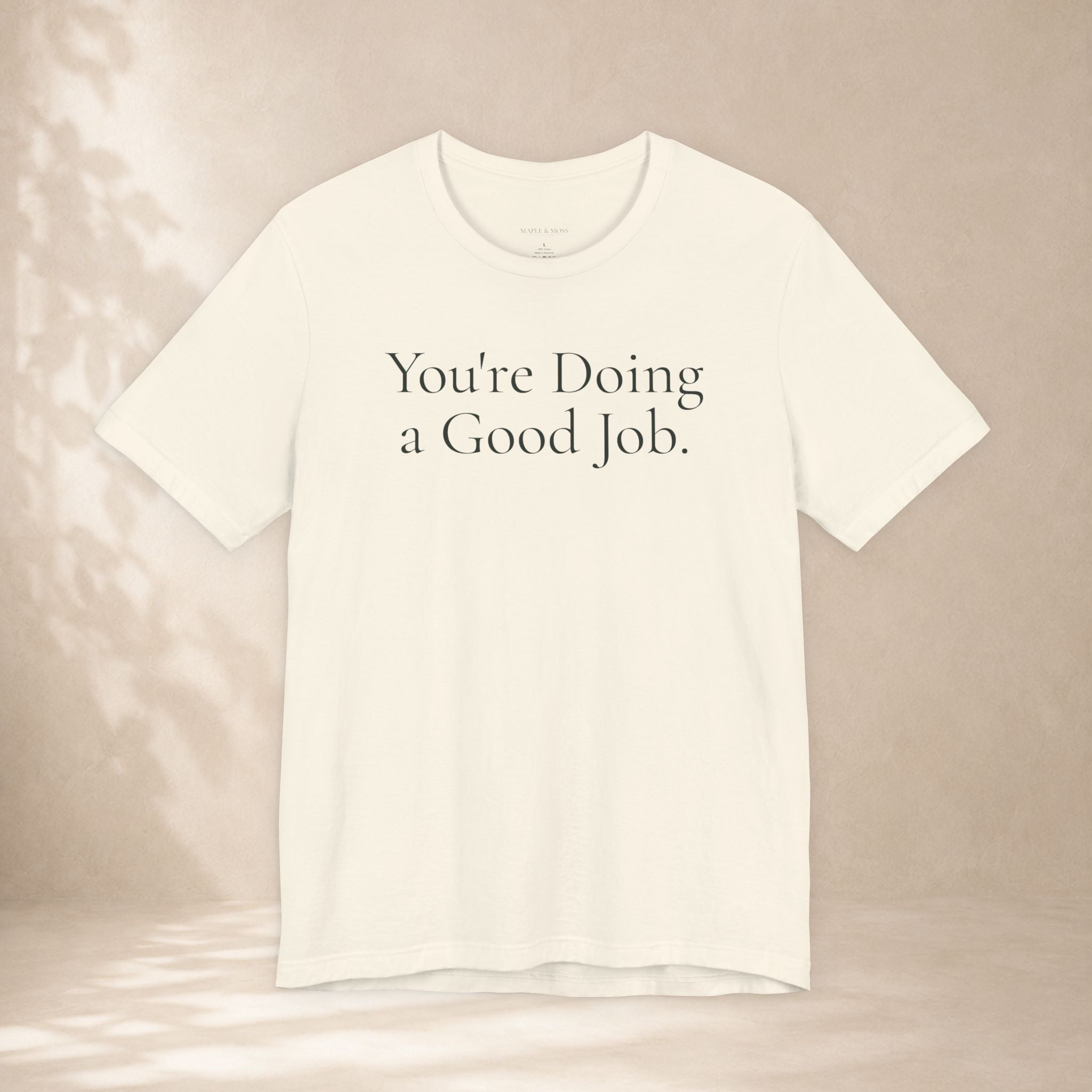 You're Doing a Good Job Tee