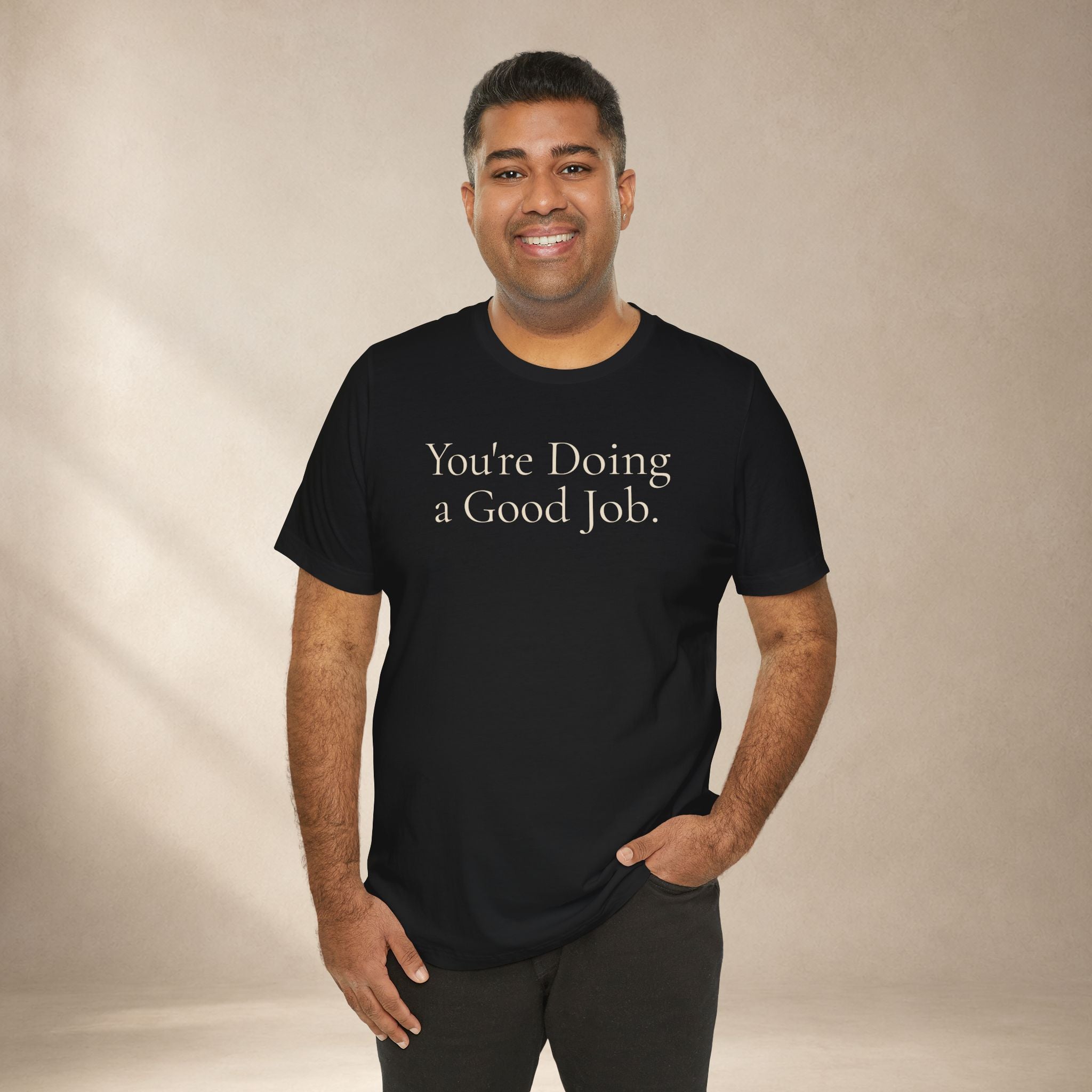 You're Doing a Good Job Tee