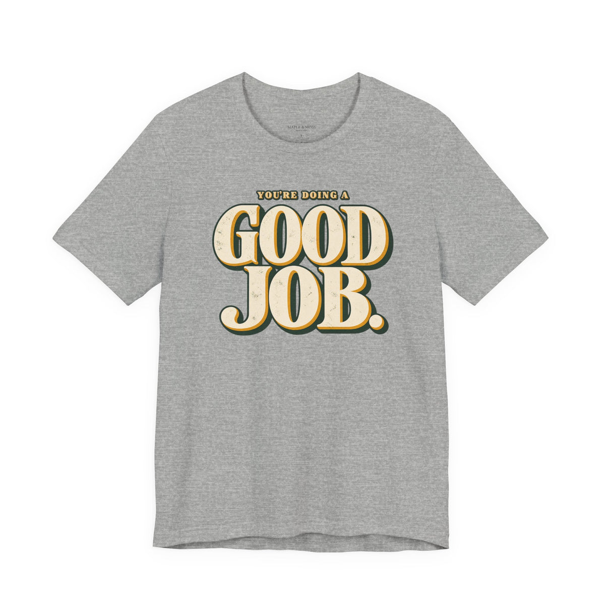 You’re Doing a Good Job Shirt — Vintage Encouragement Graphic Tee