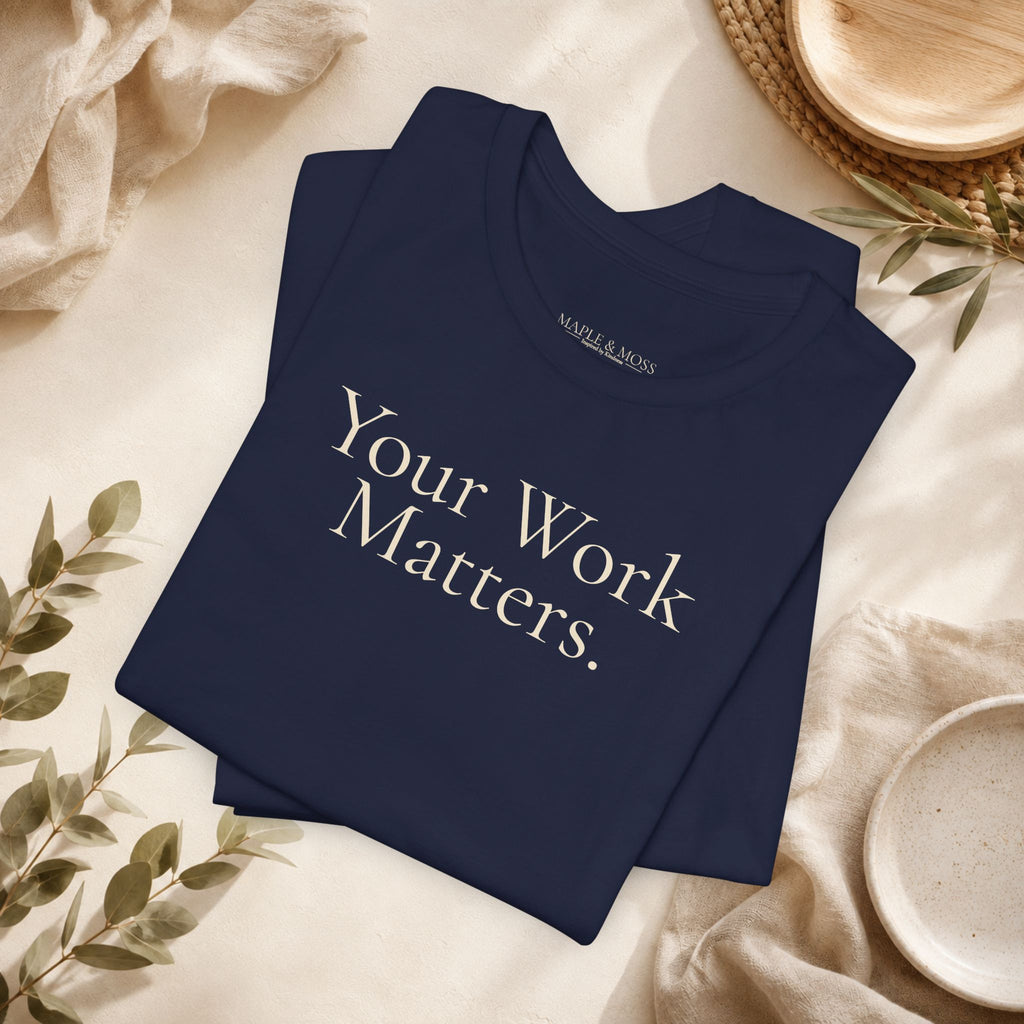 Your Work Matters.