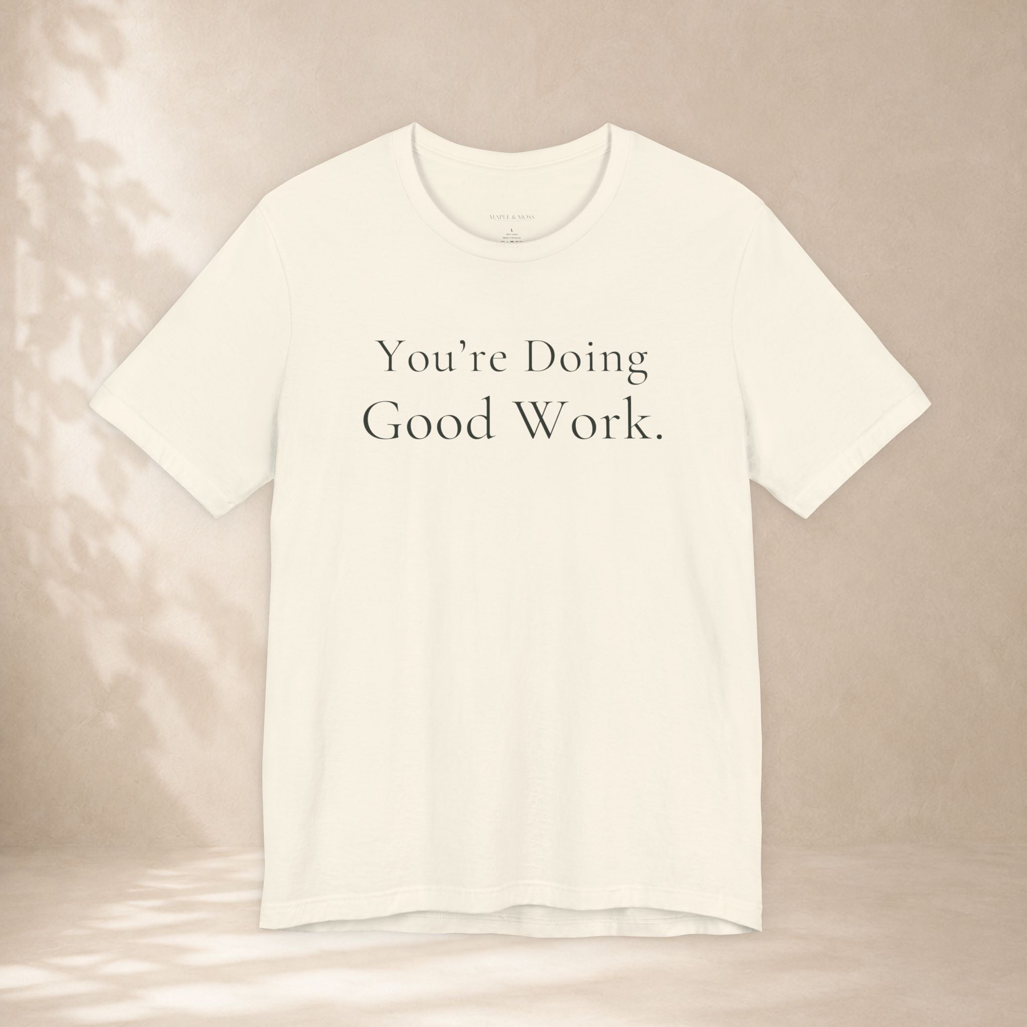 You’re Doing Good Work Tee | Encouragement T-Shirt