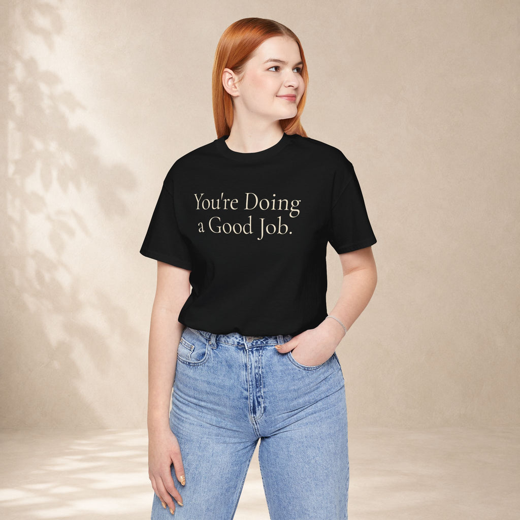 You're Doing a Good Job Tee