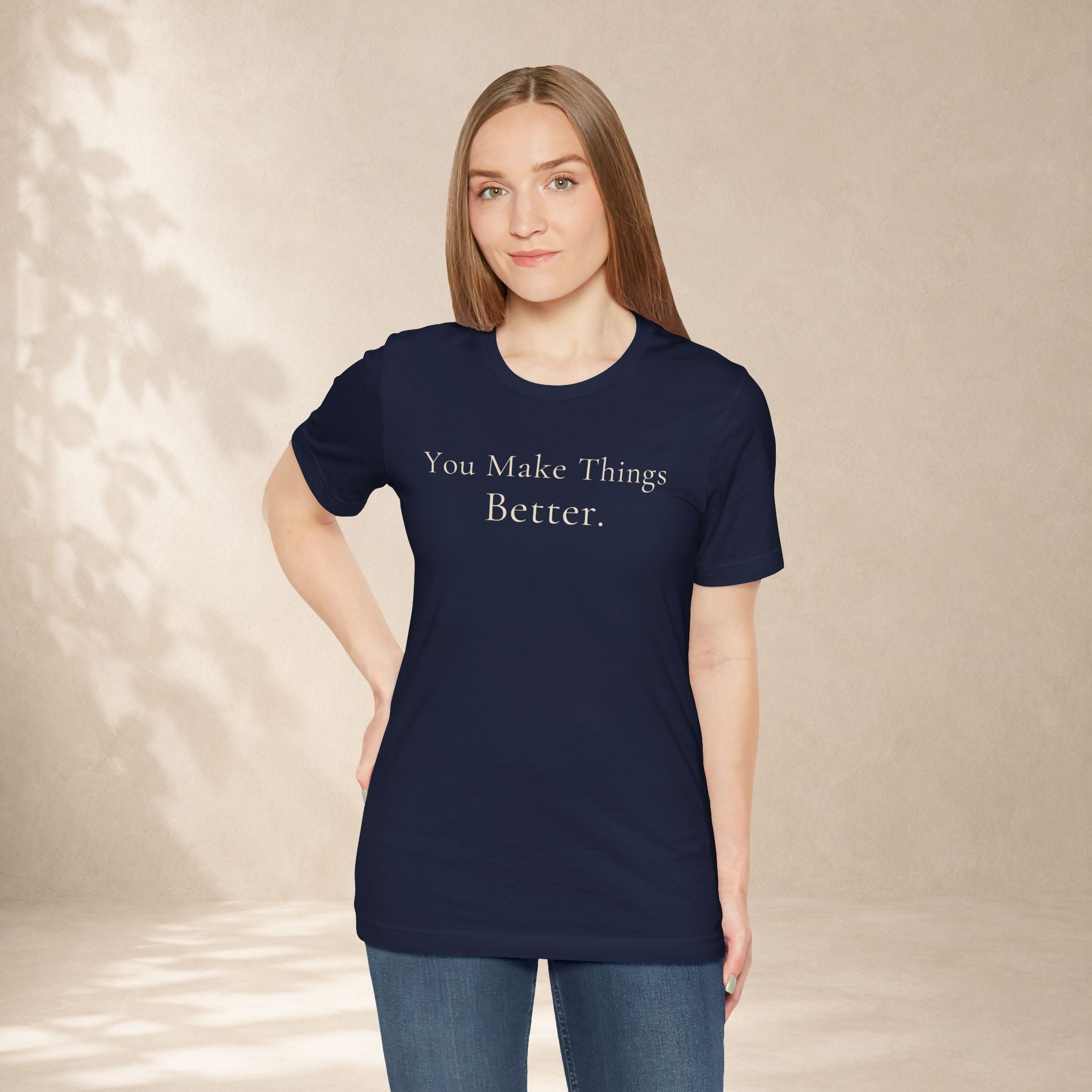 You Make Things Better Tee | Encouragement T-Shirt