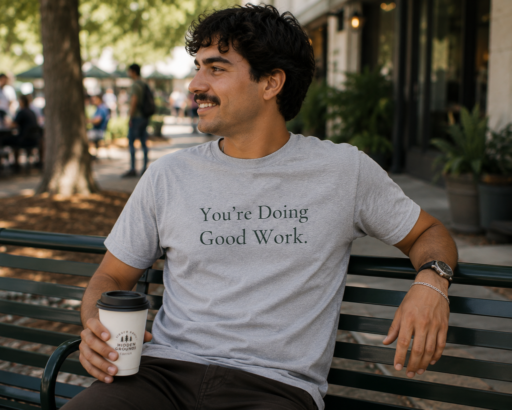You're Doing Good Work.