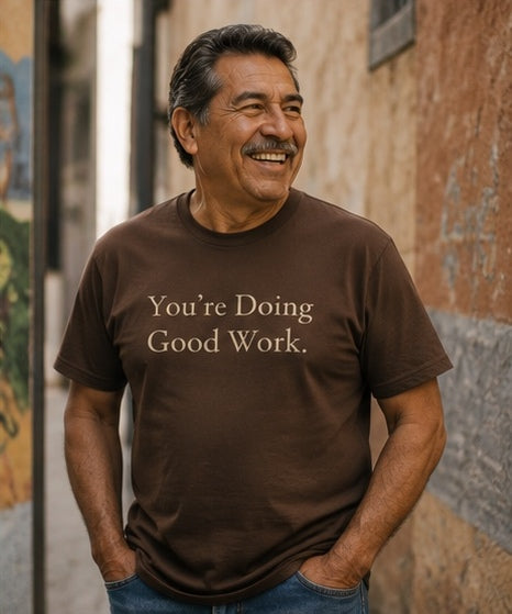 You're Doing Good Work.