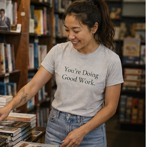 You're Doing Good Work.