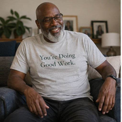 You're Doing Good Work.