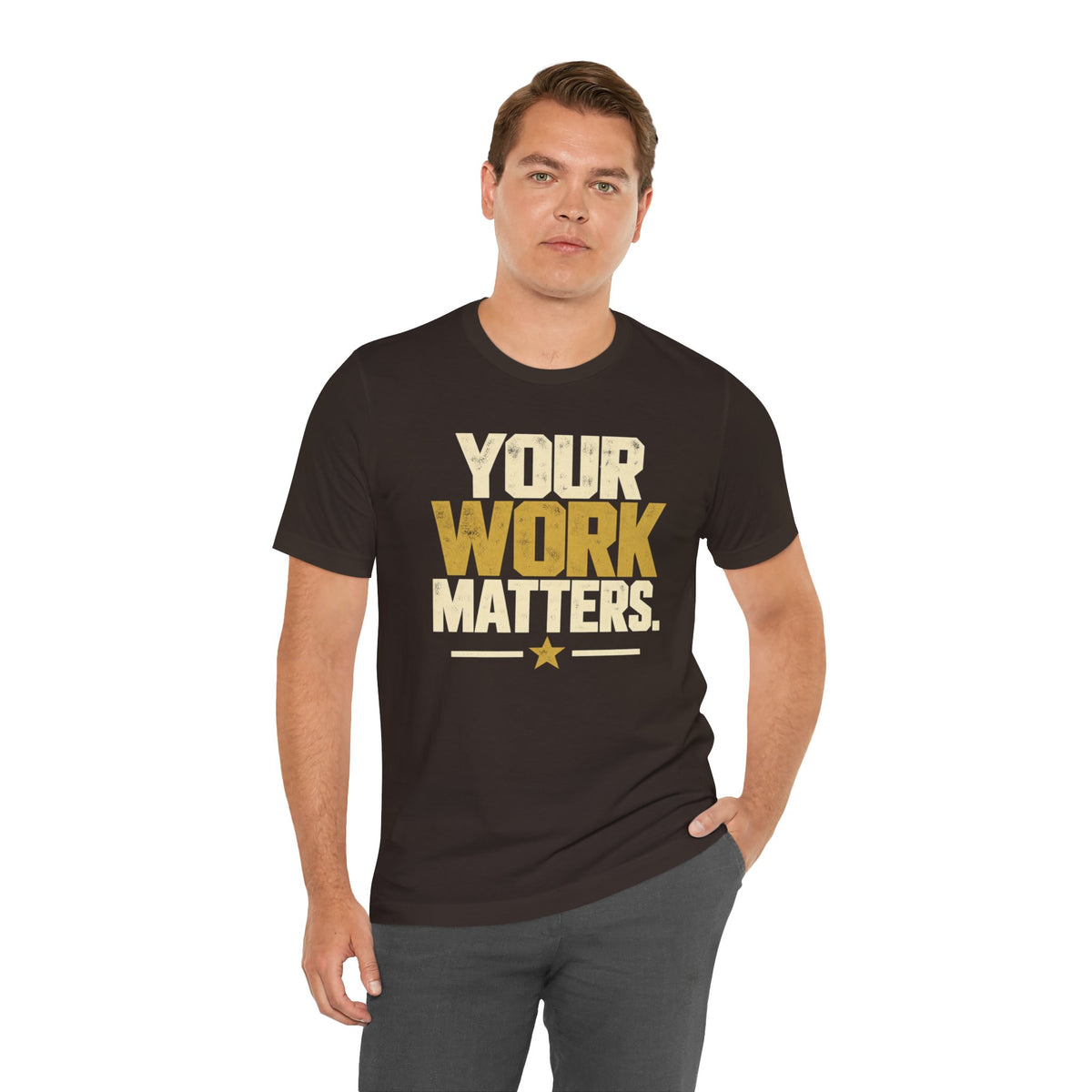 Your Work Matters Shirt — Vintage Motivational Graphic Tee