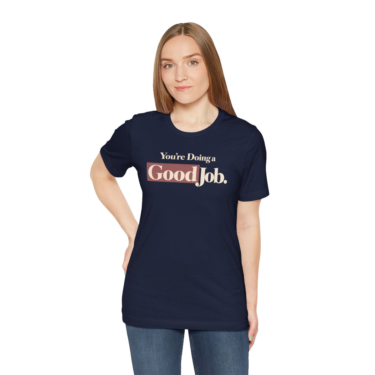 You’re Doing a Good Job Shirt — Encouragement Graphic Tee, Positive Message T-Shirt, Inspirational Unisex Tee