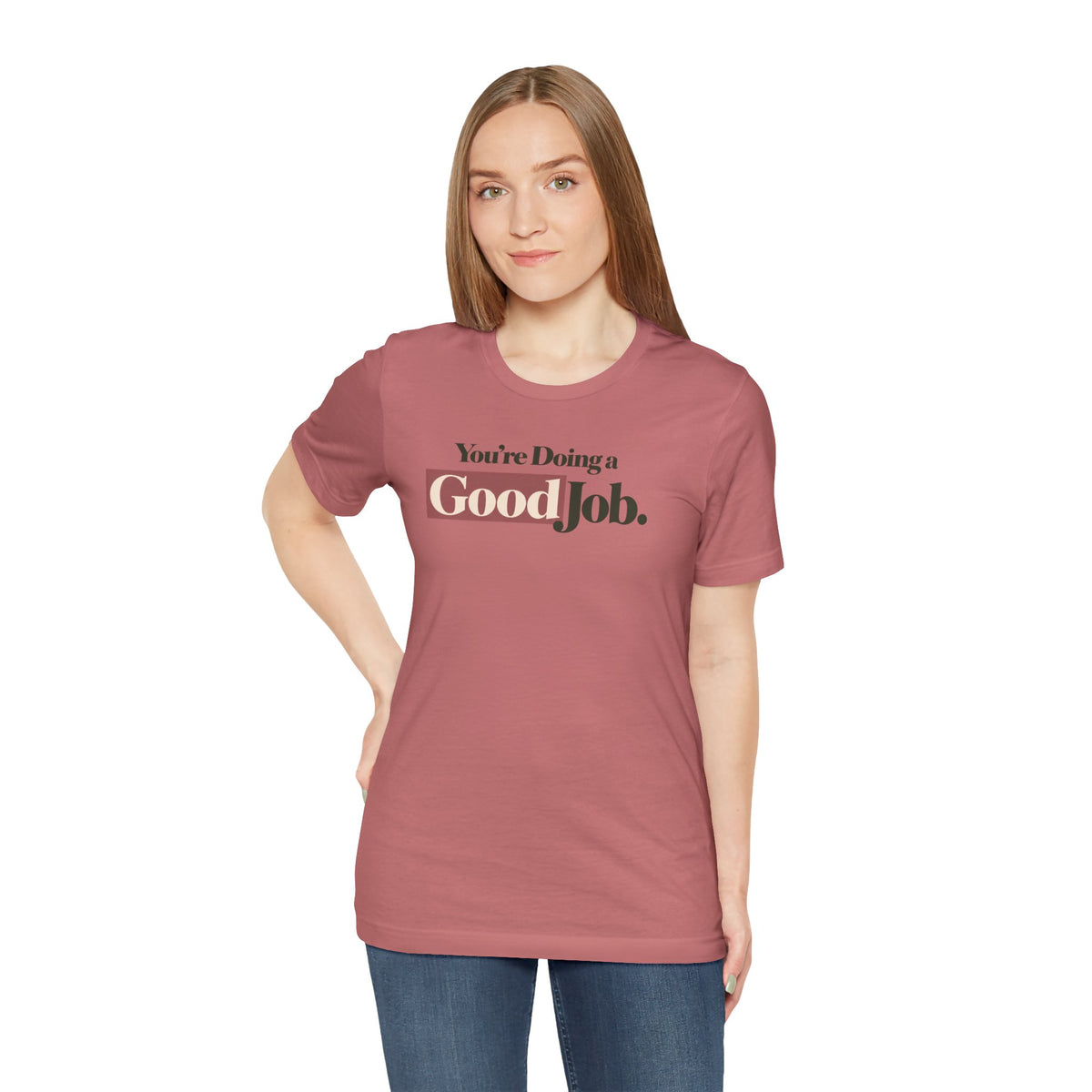 You’re Doing a Good Job Shirt — Encouragement Graphic Tee, Positive Message T-Shirt, Inspirational Unisex Tee