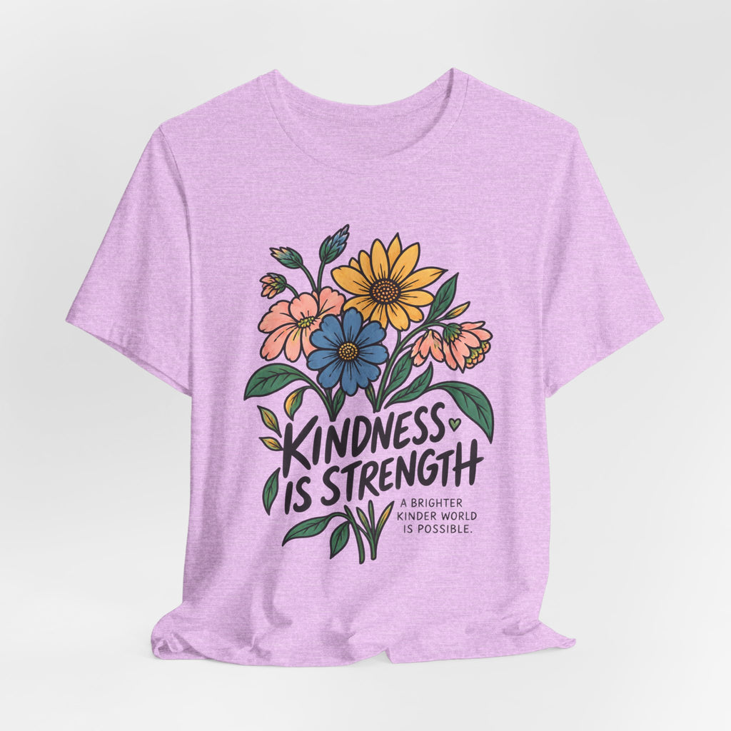 Kindness Is Strength Shirt — Floral Inspirational Graphic Tee | Positive Kindness T-Shirt