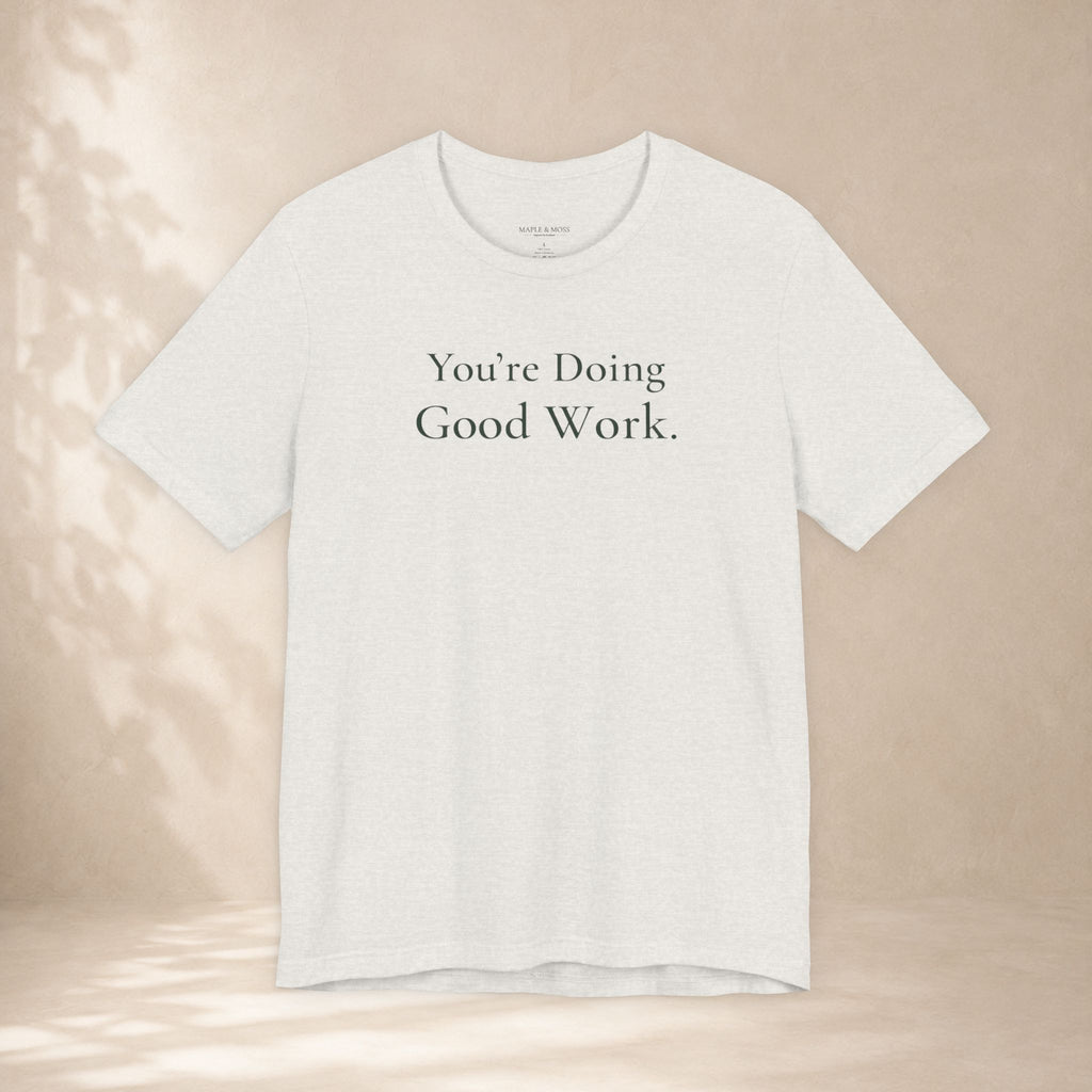 You're Doing Good Work.
