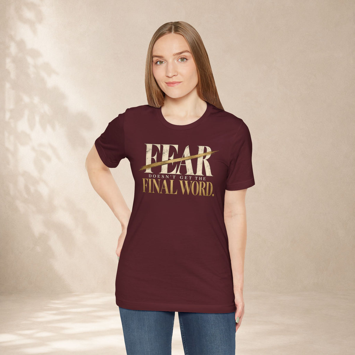 Fear Doesn’t Get the Final Word Shirt | Courage Motivational Graphic Tee | Inspirational Unisex T-Shirt