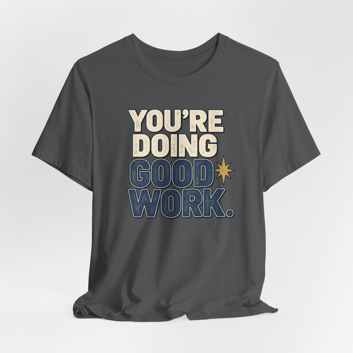 You’re Doing Good Work Shirt — Vintage Motivational Graphic Tee, Positive Encouragement Shirt, Inspirational Gift