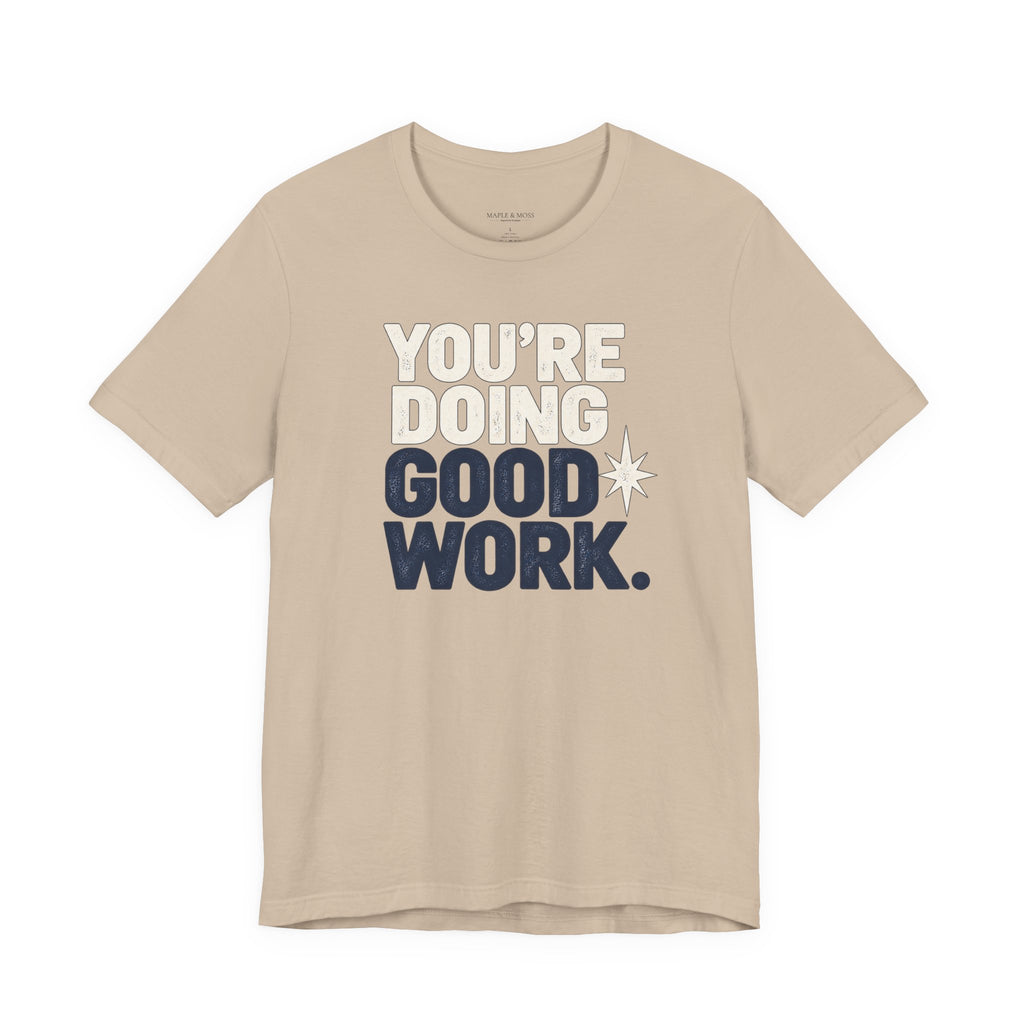 You’re Doing Good Work Shirt — Vintage Motivational Graphic Tee, Positive Encouragement Shirt, Inspirational Gift