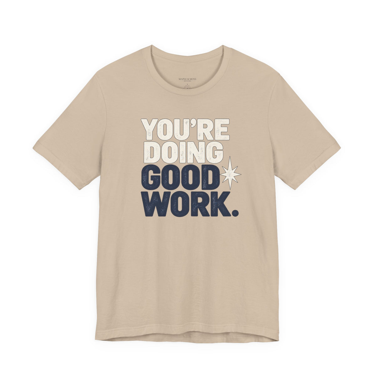 You’re Doing Good Work Shirt — Vintage Motivational Graphic Tee, Positive Encouragement Shirt, Inspirational Gift