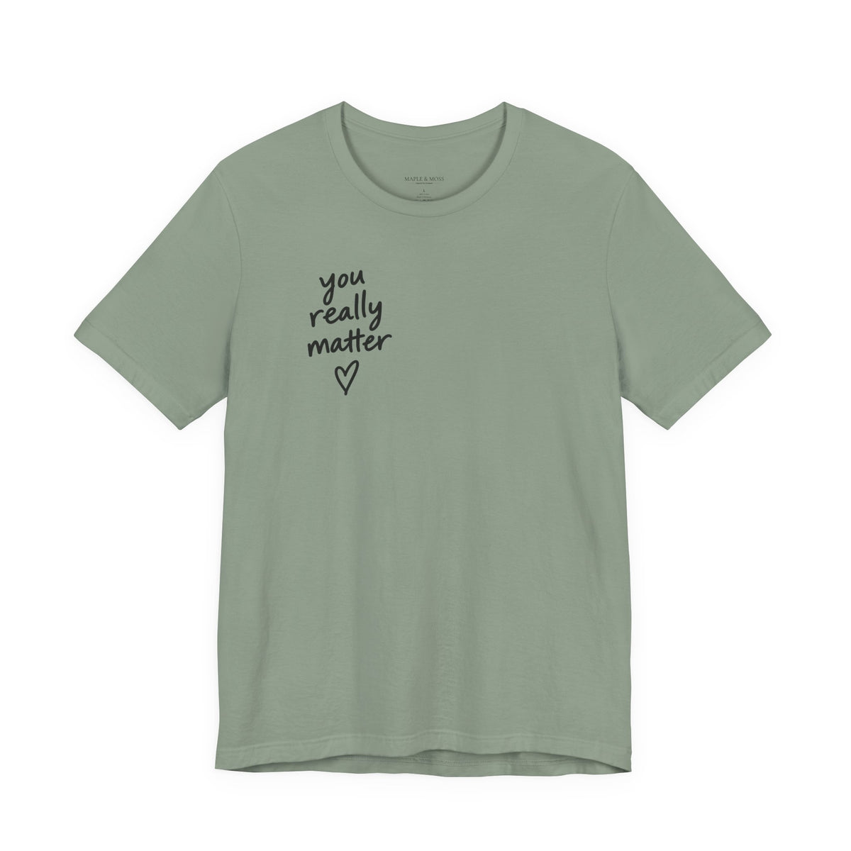 You Really Matter Shirt | Front and Back Graphic Tee | Positive Message T-Shirt | Inspirational Encouragement Shirt | Meaningful Gift