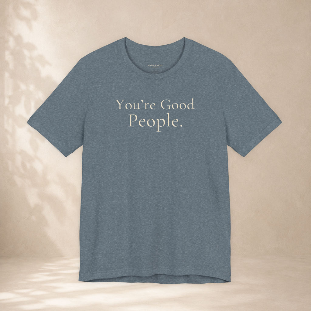 You’re Good People.