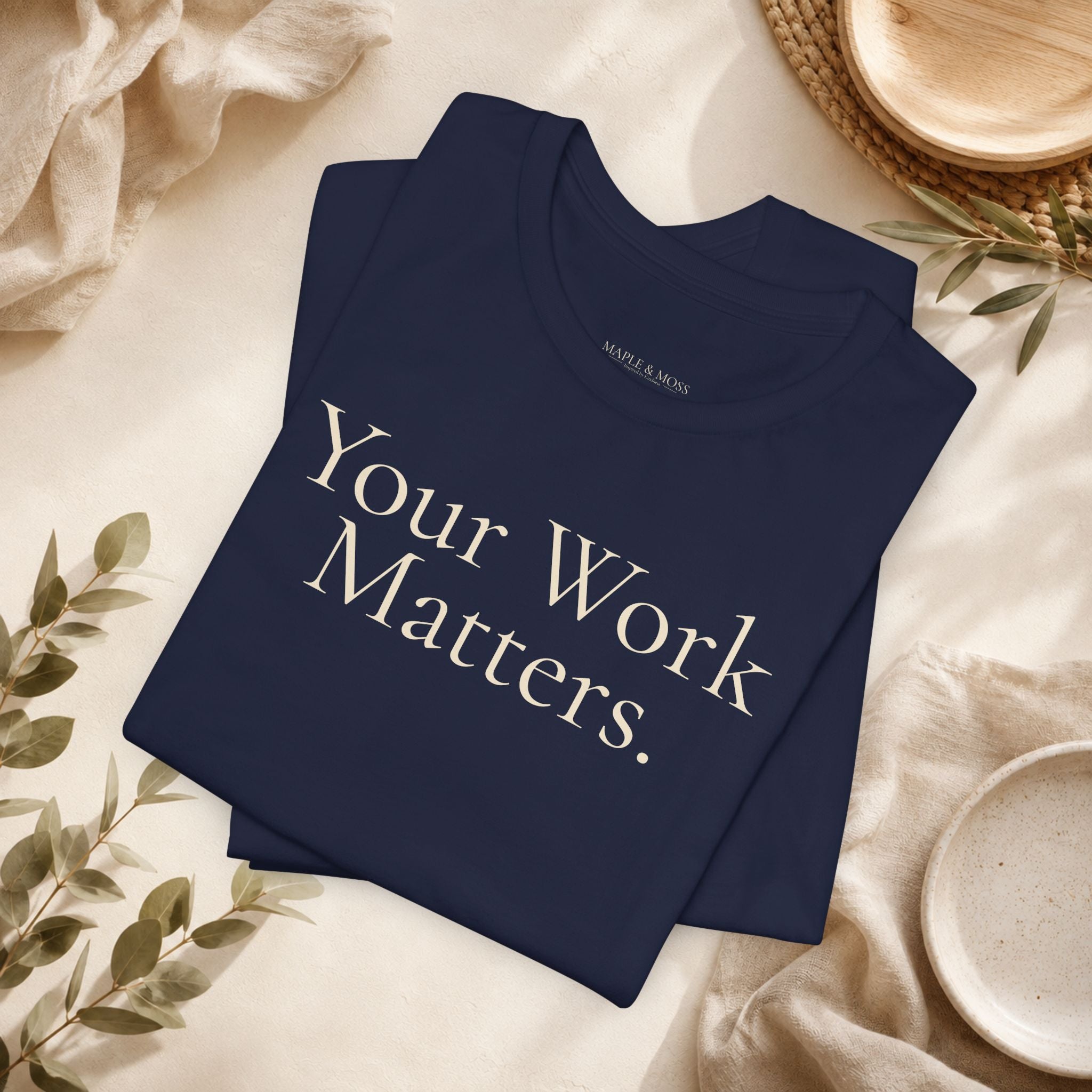 Your Work Matters Tee | Encouragement T-Shirt