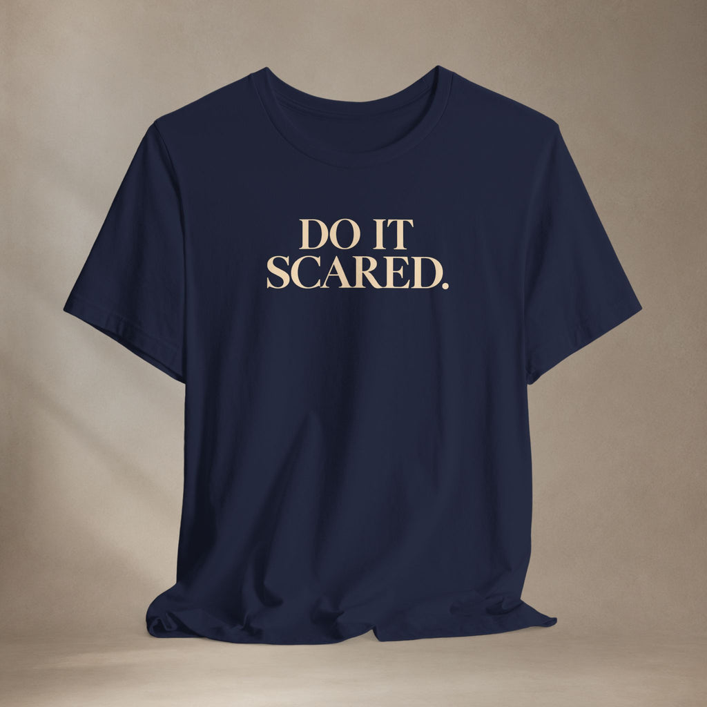 Do It Scared Shirt | Motivational Graphic Tee | Inspirational Quote T-Shirt