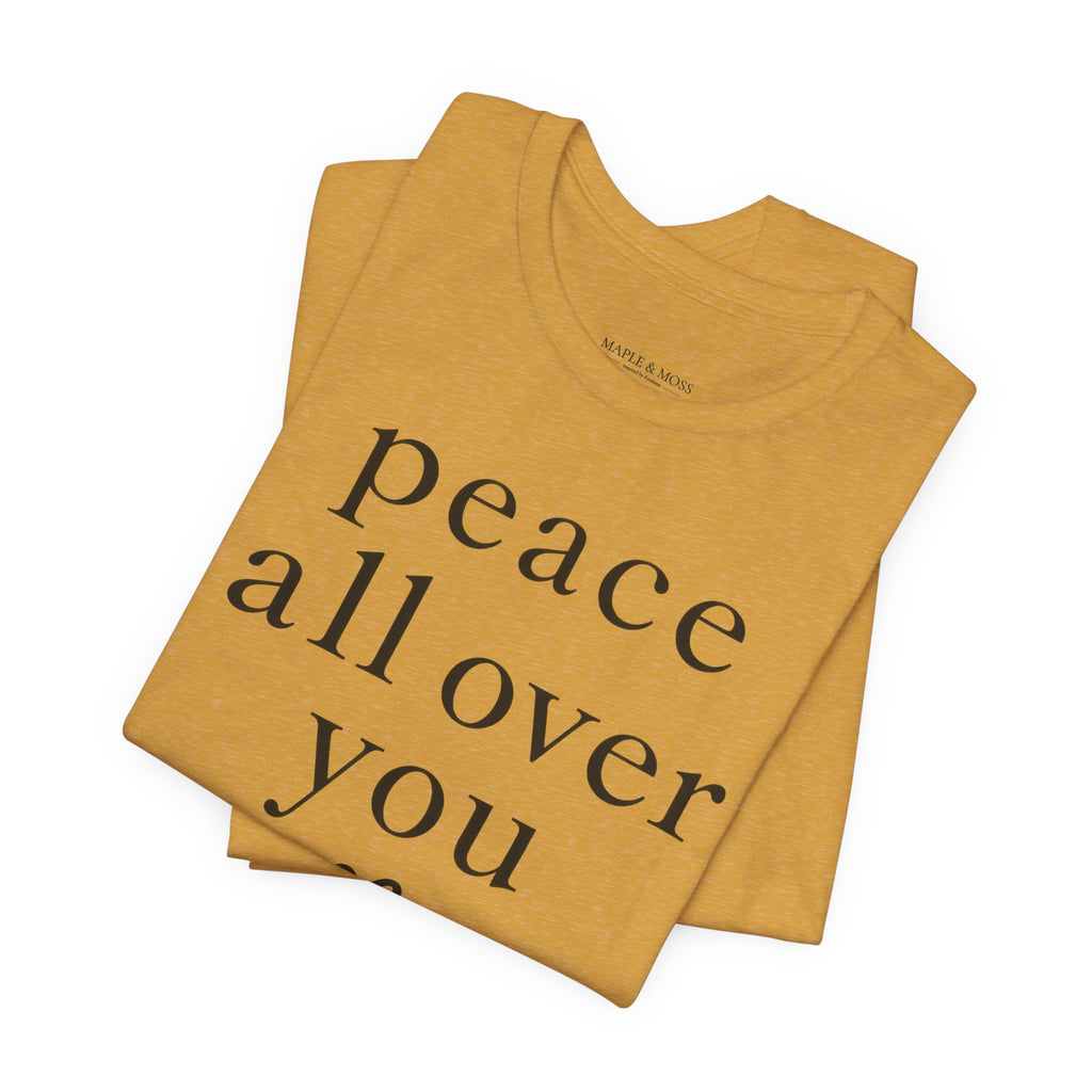 Peace All Over You Shirt | Minimalist Positive Message Tee | Inspirational Graphic T-Shirt | Peace Shirt | Meaningful Gift