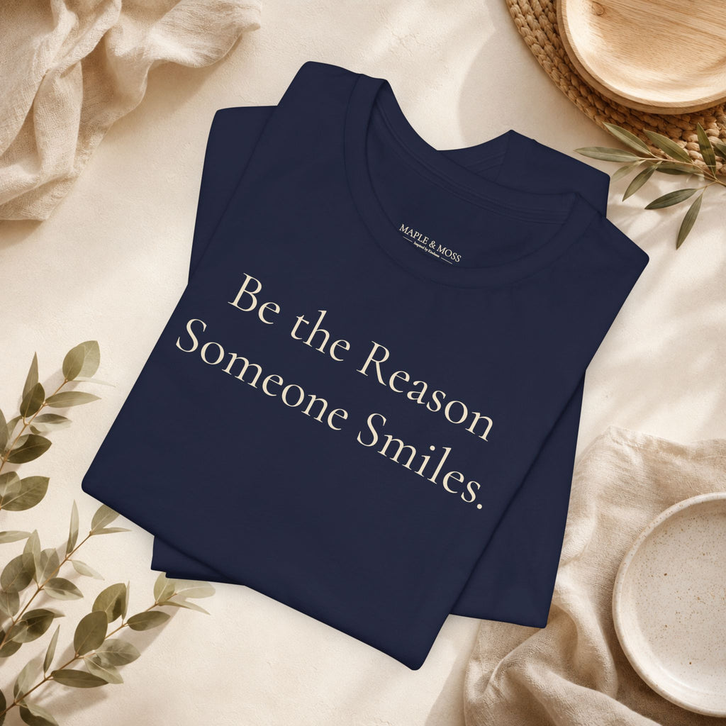 Be the Reason Someone Smiles.