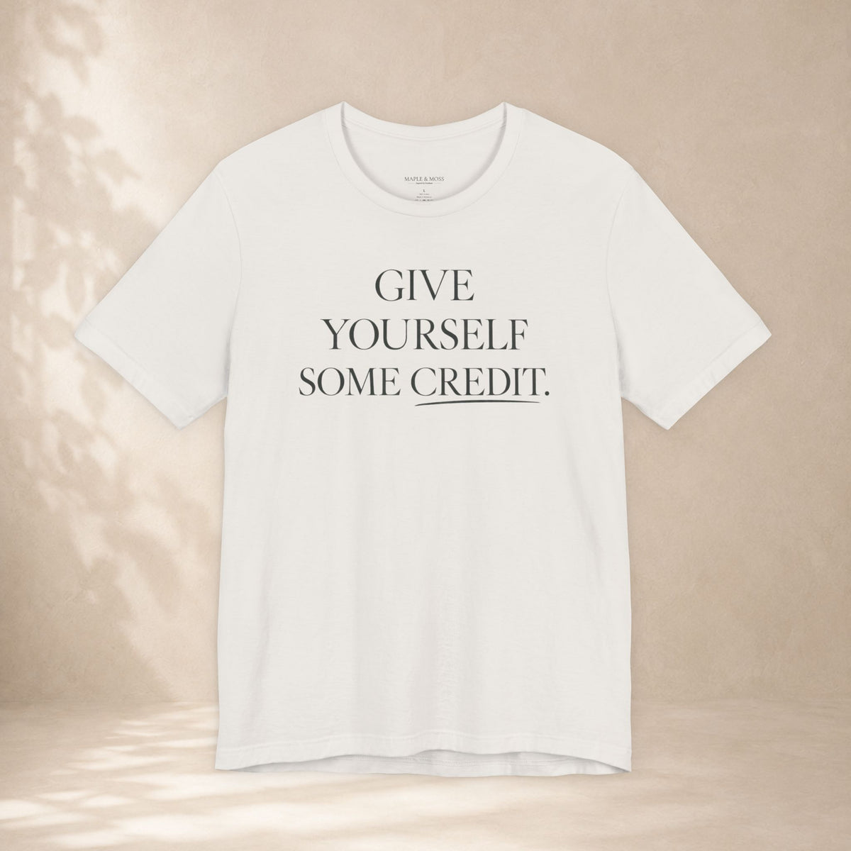 Give Yourself Some Credit Shirt | Positive Affirmation & Encouragement Tee