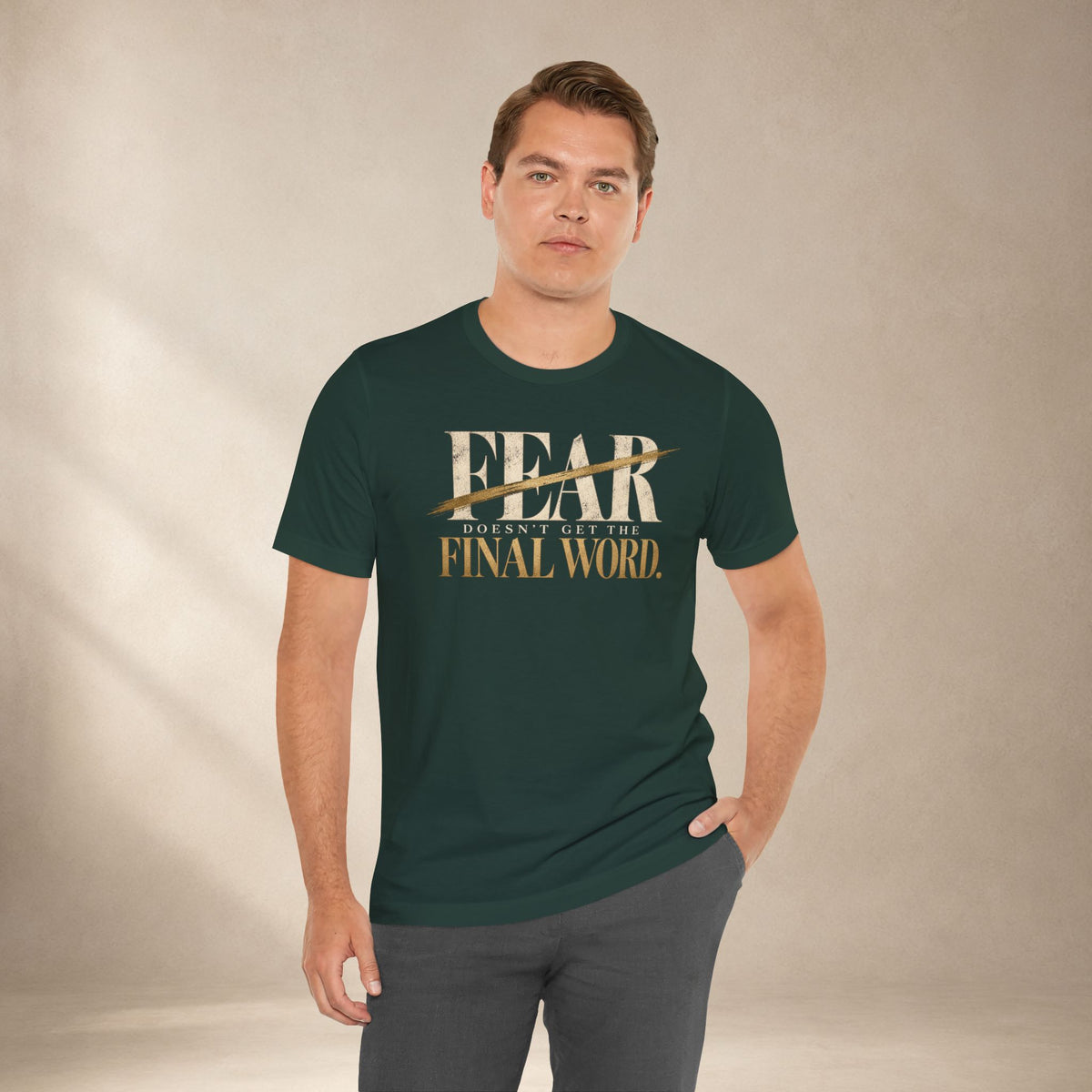 Fear Doesn’t Get the Final Word Shirt | Courage Motivational Graphic Tee | Inspirational Unisex T-Shirt