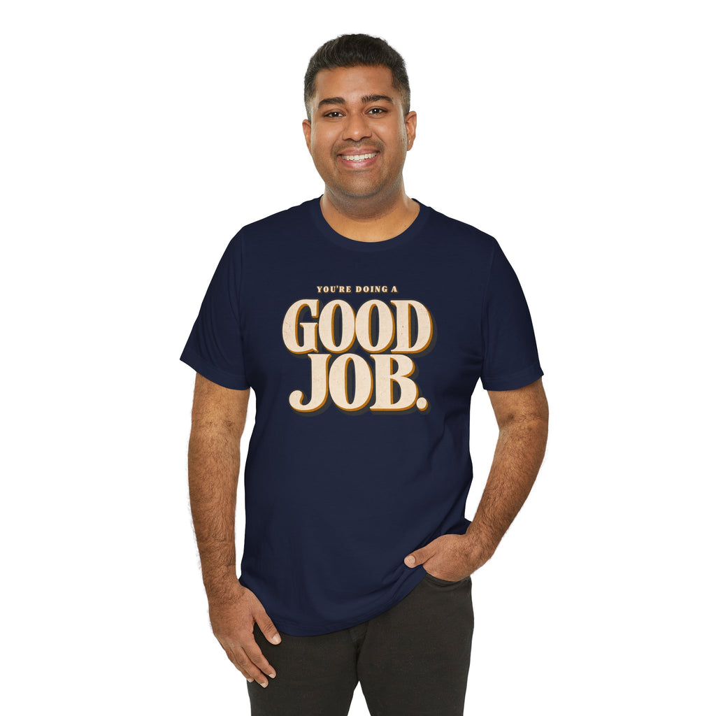 You’re Doing a Good Job Shirt — Vintage Encouragement Graphic Tee
