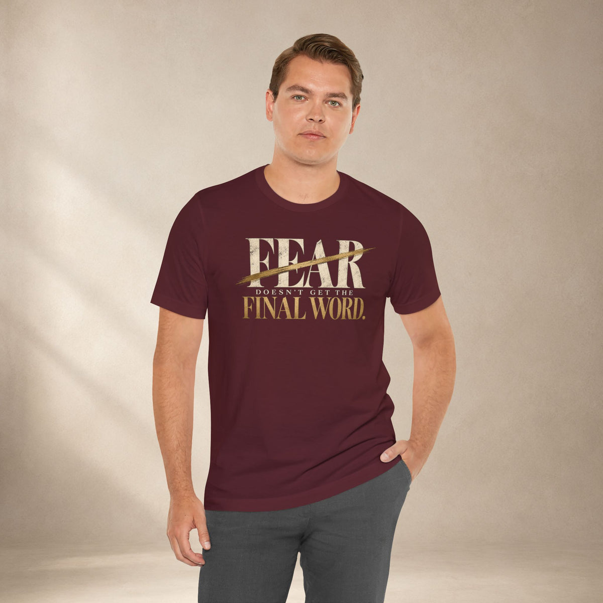 Fear Doesn’t Get the Final Word Shirt | Courage Motivational Graphic Tee | Inspirational Unisex T-Shirt