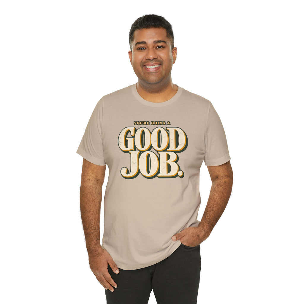You’re Doing a Good Job Shirt — Vintage Encouragement Graphic Tee