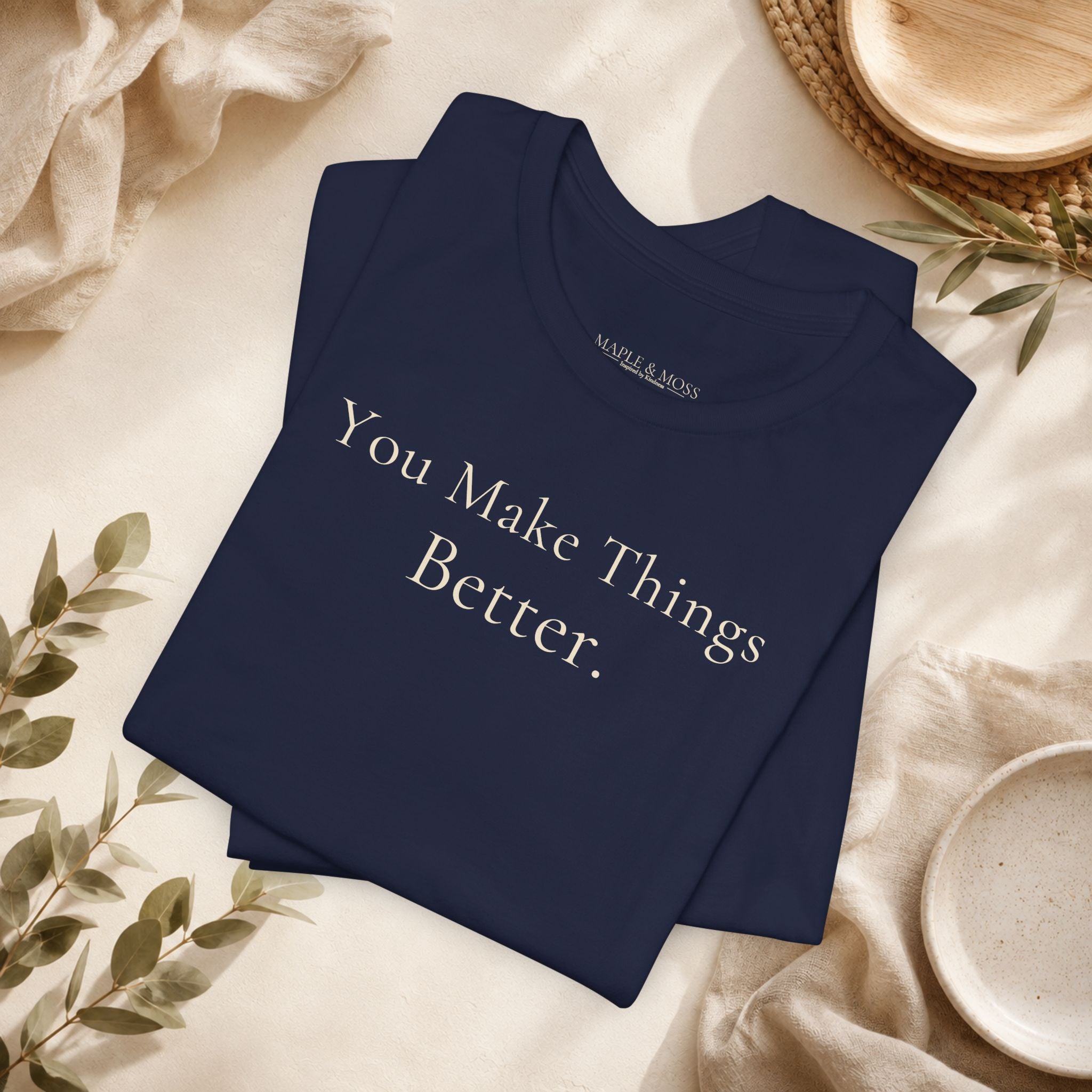 You Make Things Better.