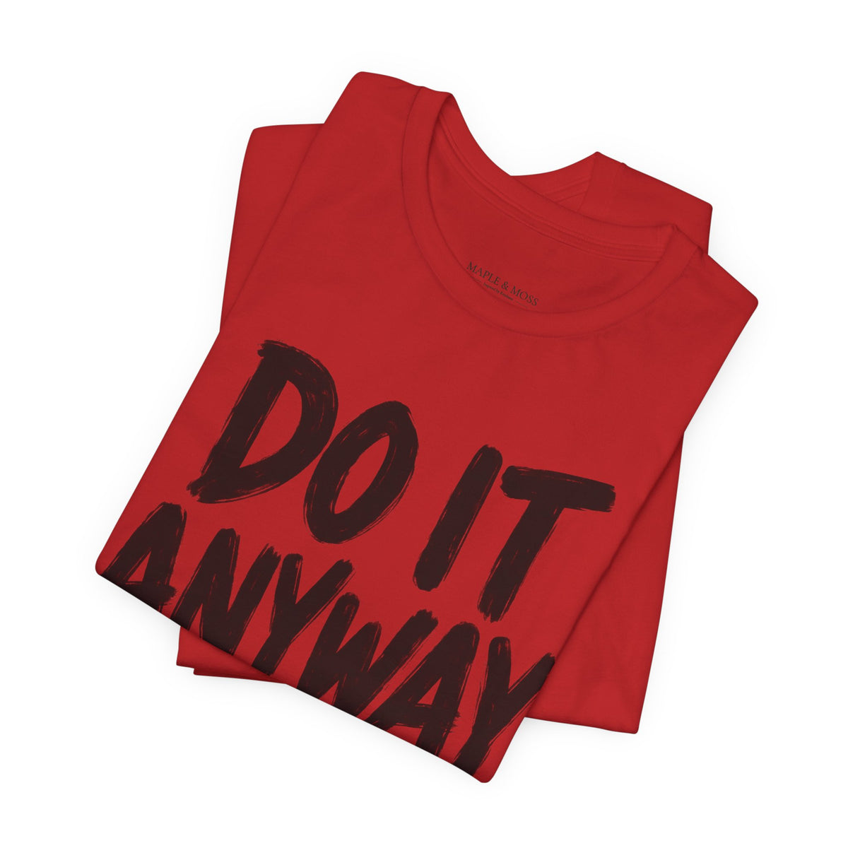 Do It Anyway Shirt – Motivational Graphic Tee, Inspirational T-Shirt