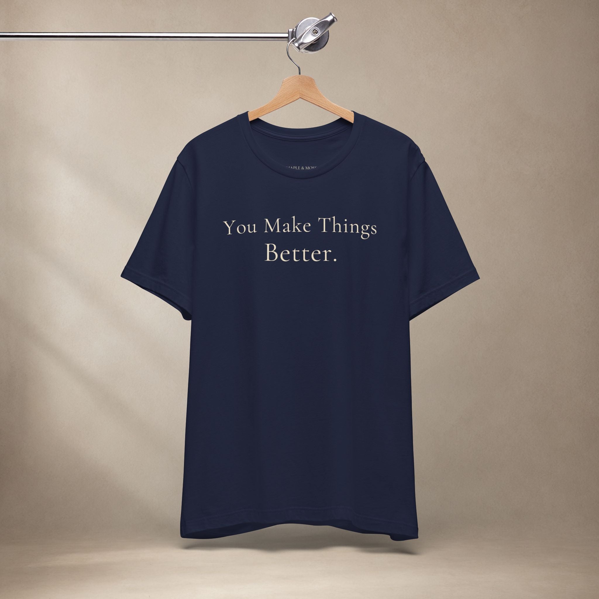 You Make Things Better Tee | Encouragement T-Shirt