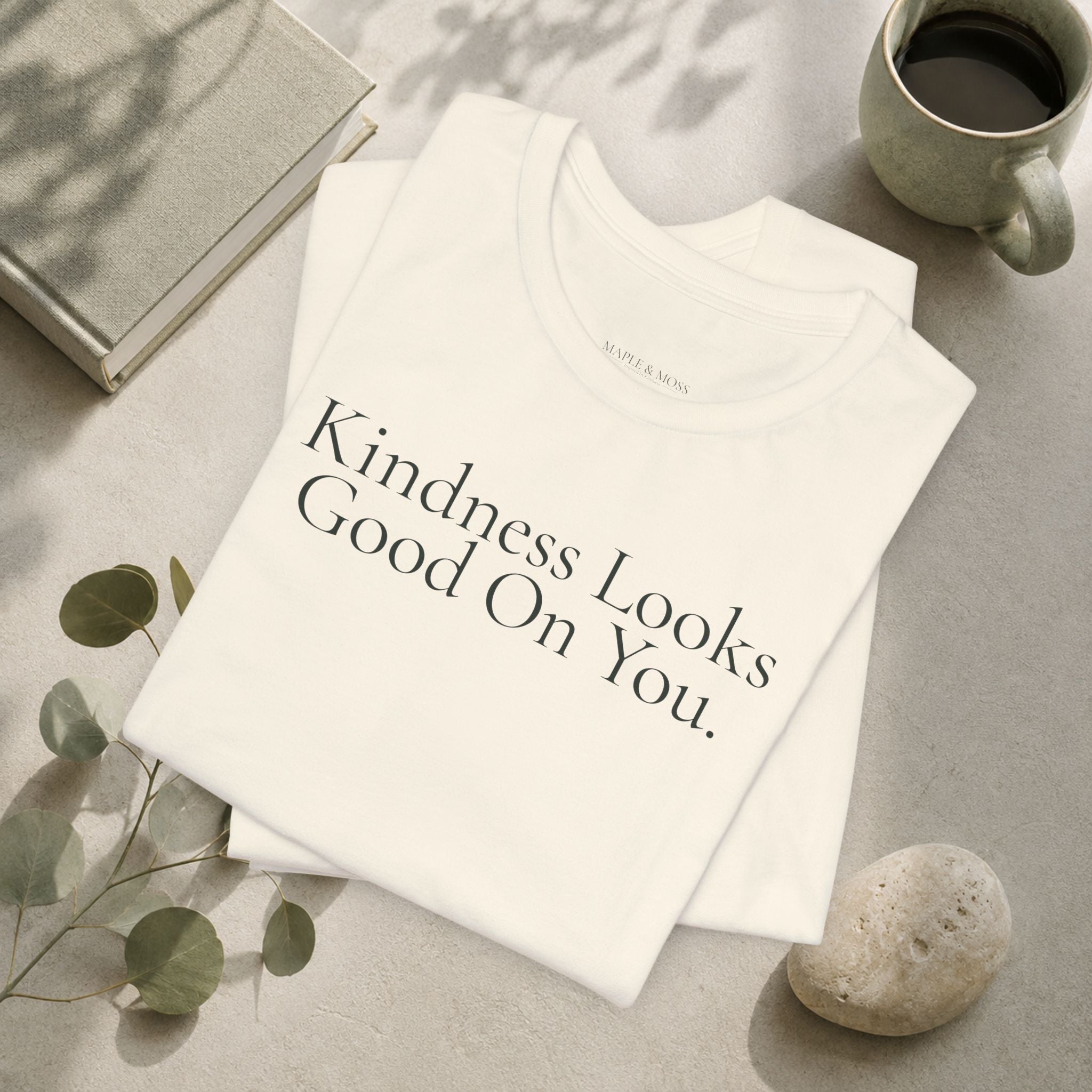 Kindness Looks Good On You Tee | Positive Message T-Shirt