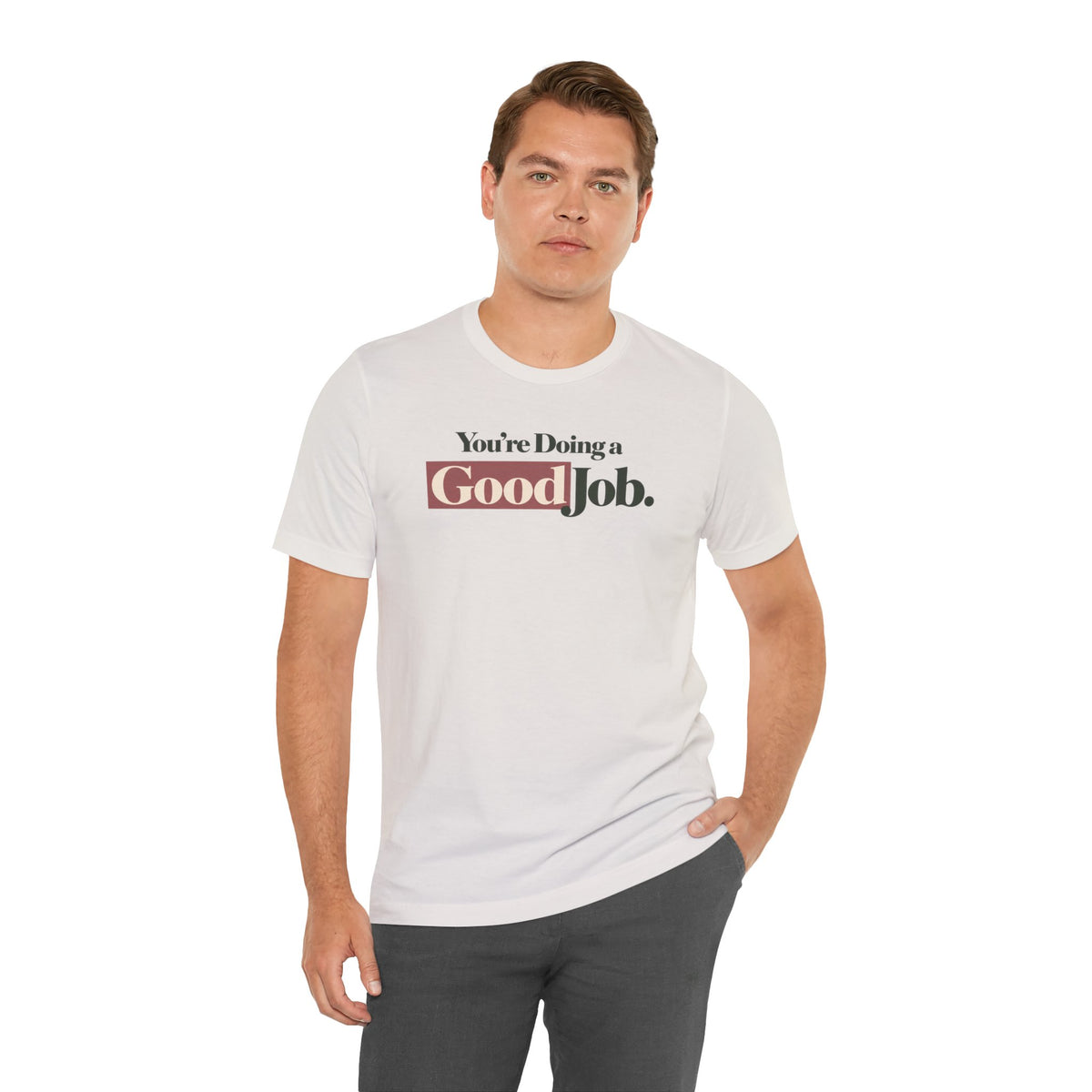 You’re Doing a Good Job Shirt — Encouragement Graphic Tee, Positive Message T-Shirt, Inspirational Unisex Tee